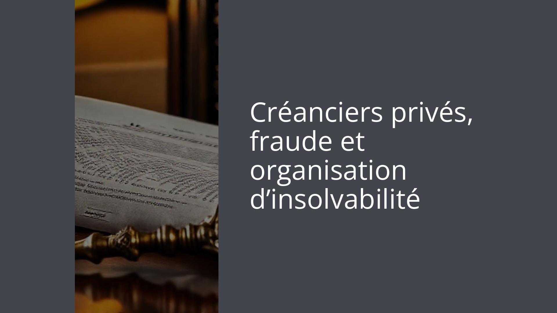 Créanciers privés, fraude et organisation d’insolvabilité