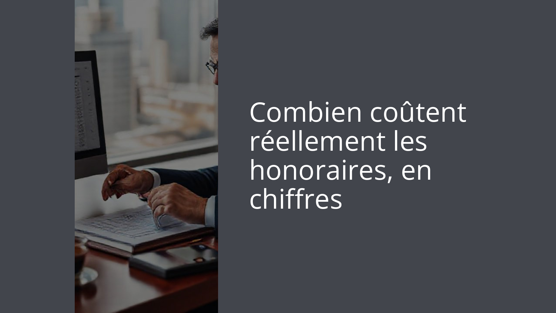 Combien coûtent réellement les honoraires, en chiffres