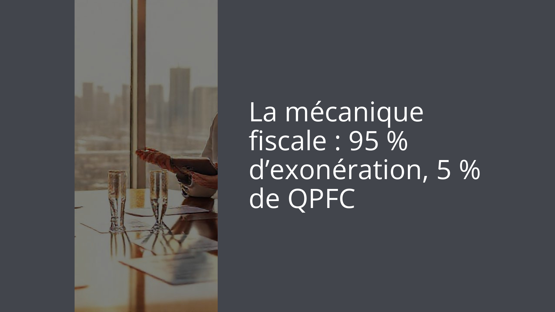 La mécanique fiscale : 95 % d’exonération, 5 % de QPFC