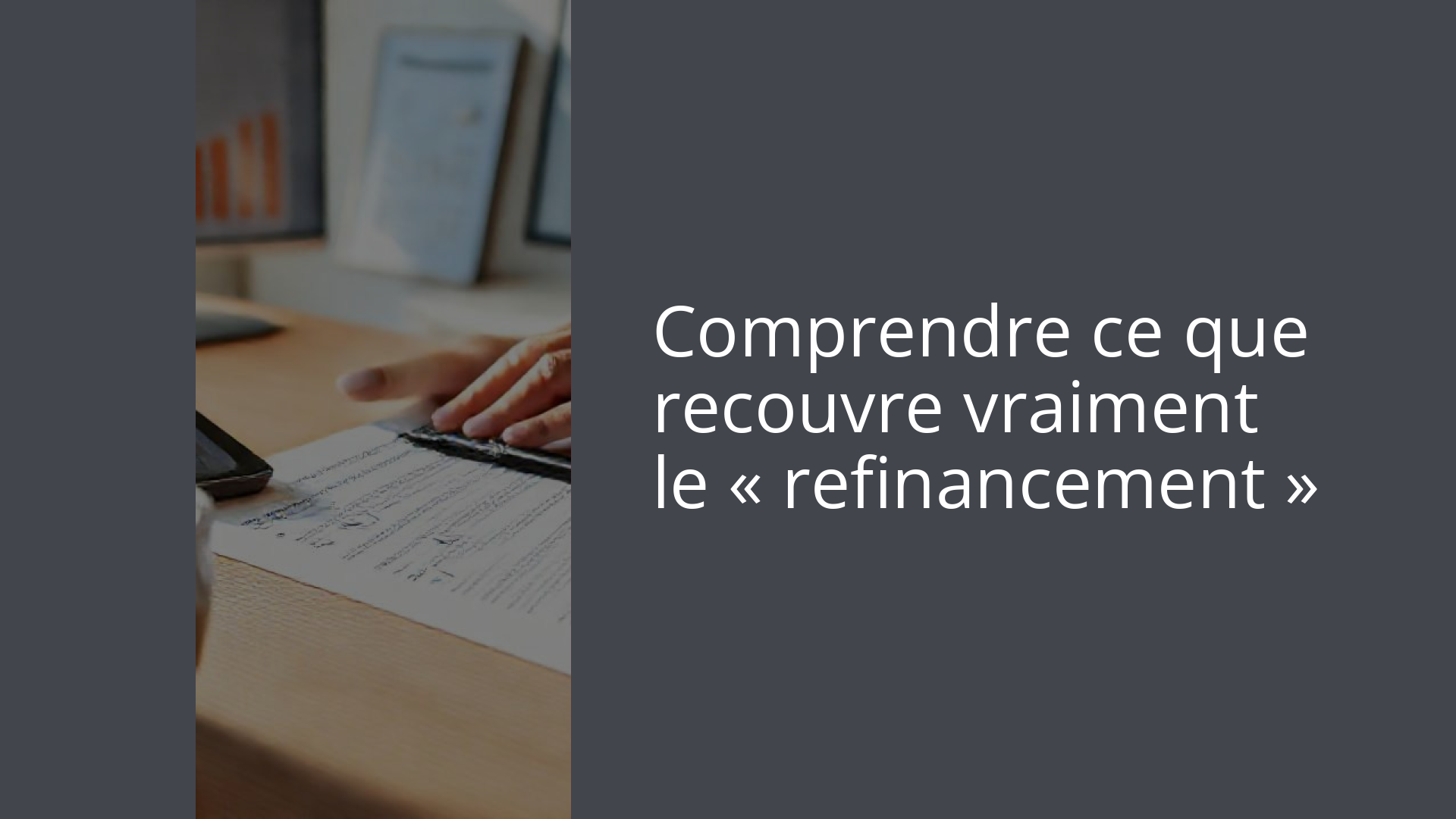 Comprendre ce que recouvre vraiment le « refinancement »