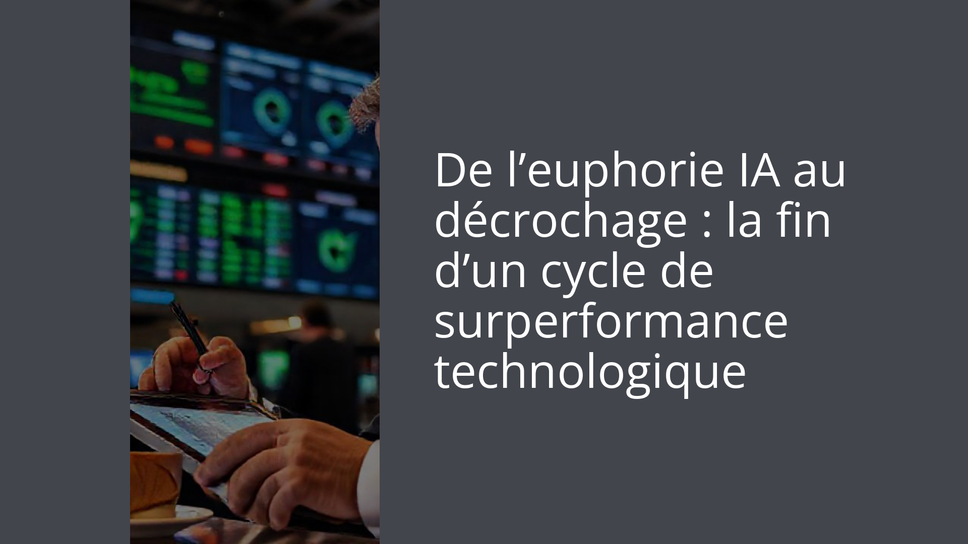 De l’euphorie IA au décrochage : la fin d’un cycle de surperformance technologique
