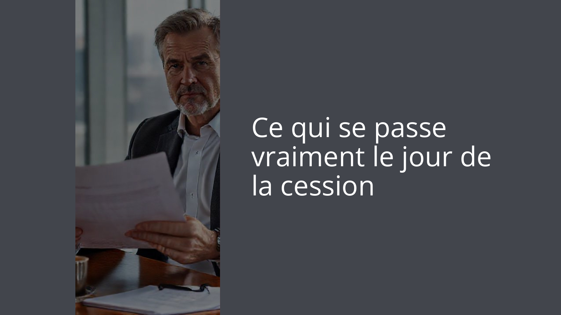 Ce qui se passe vraiment le jour de la cession