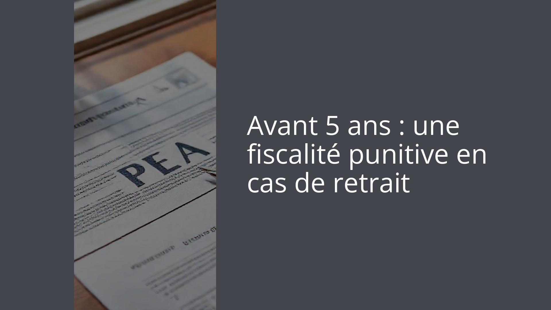 Avant 5 ans : une fiscalité punitive en cas de retrait