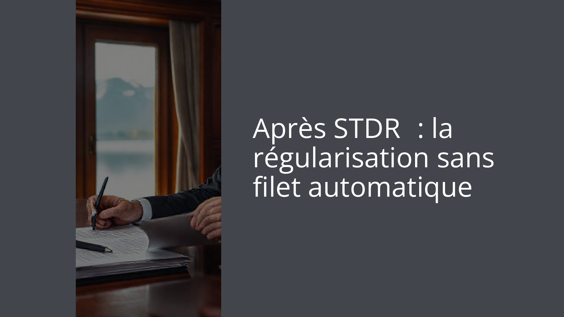 Après STDR : la régularisation sans filet automatique