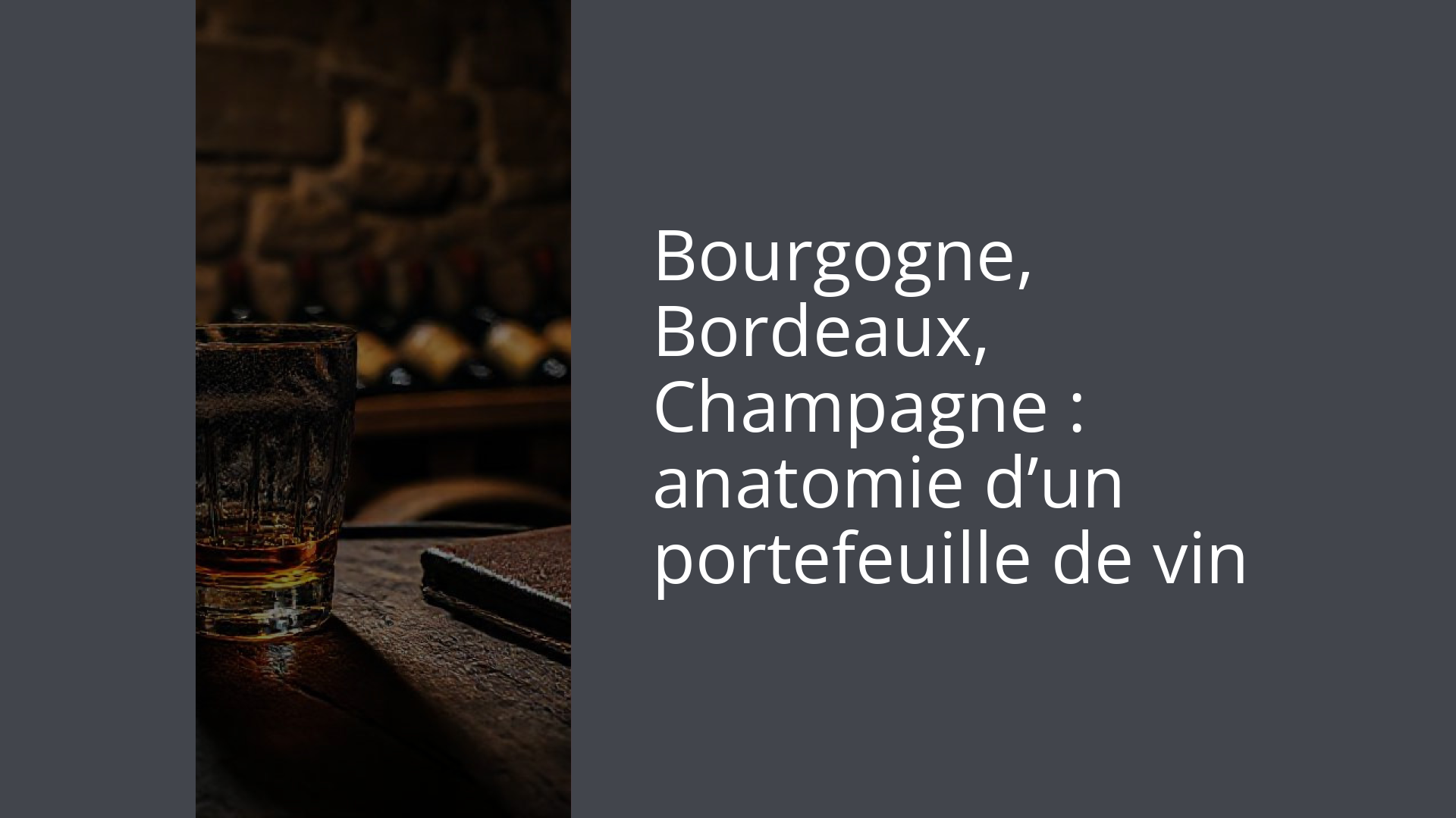 Bourgogne, Bordeaux, Champagne : anatomie d’un portefeuille de vin