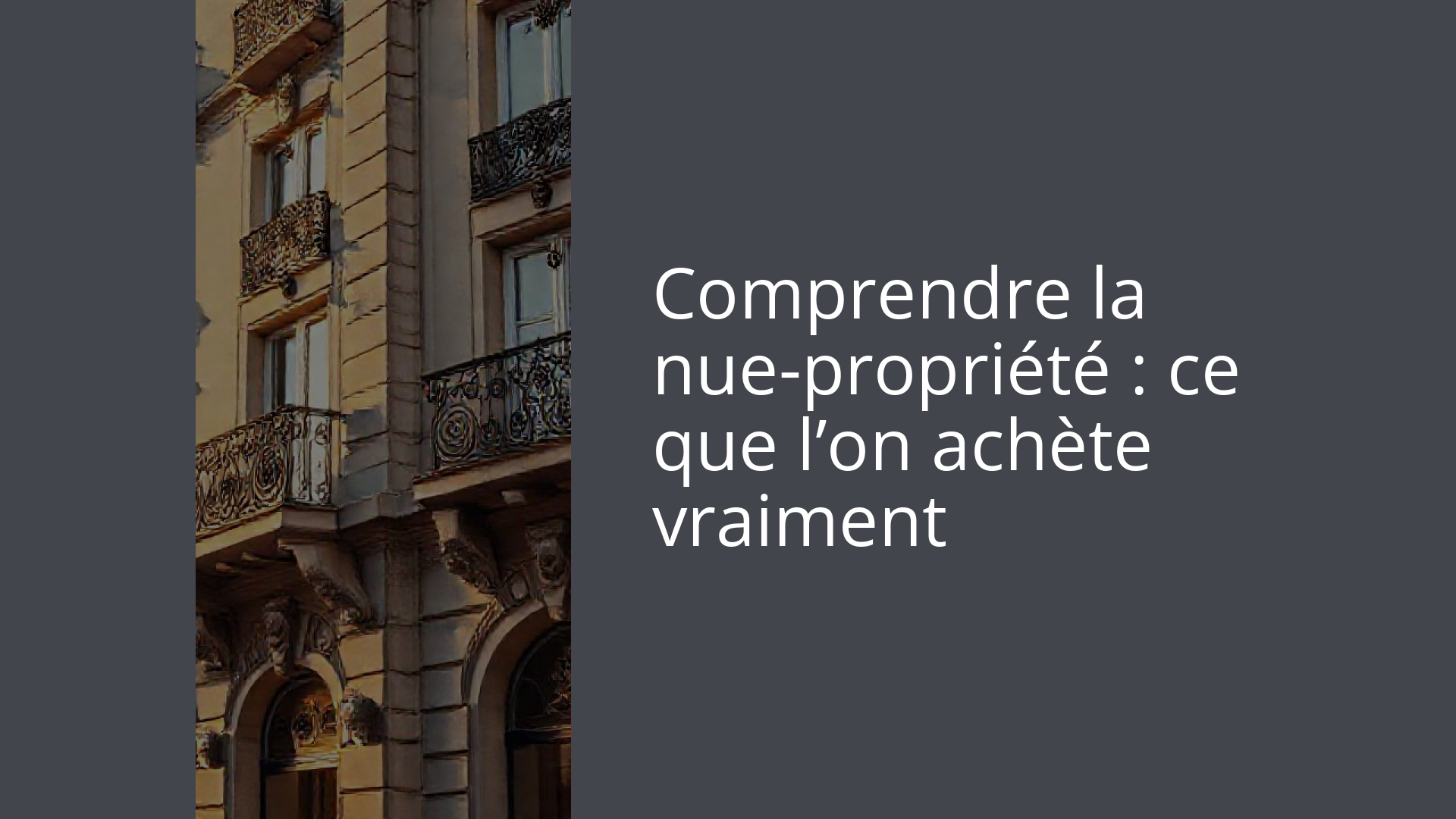 Comprendre la nue-propriété : ce que l’on achète vraiment