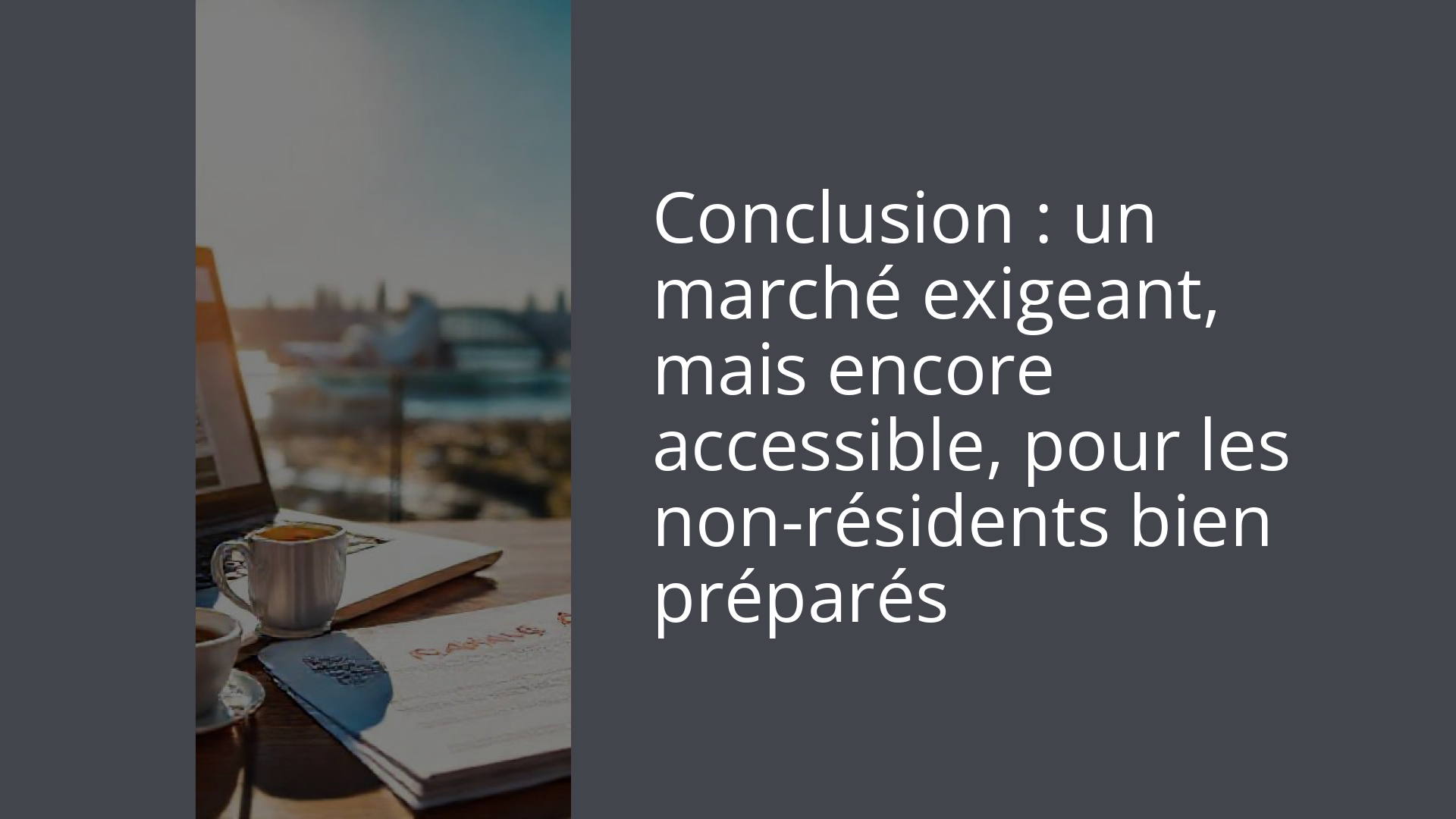 Conclusion : un marché exigeant, mais encore accessible, pour les non-résidents bien préparés