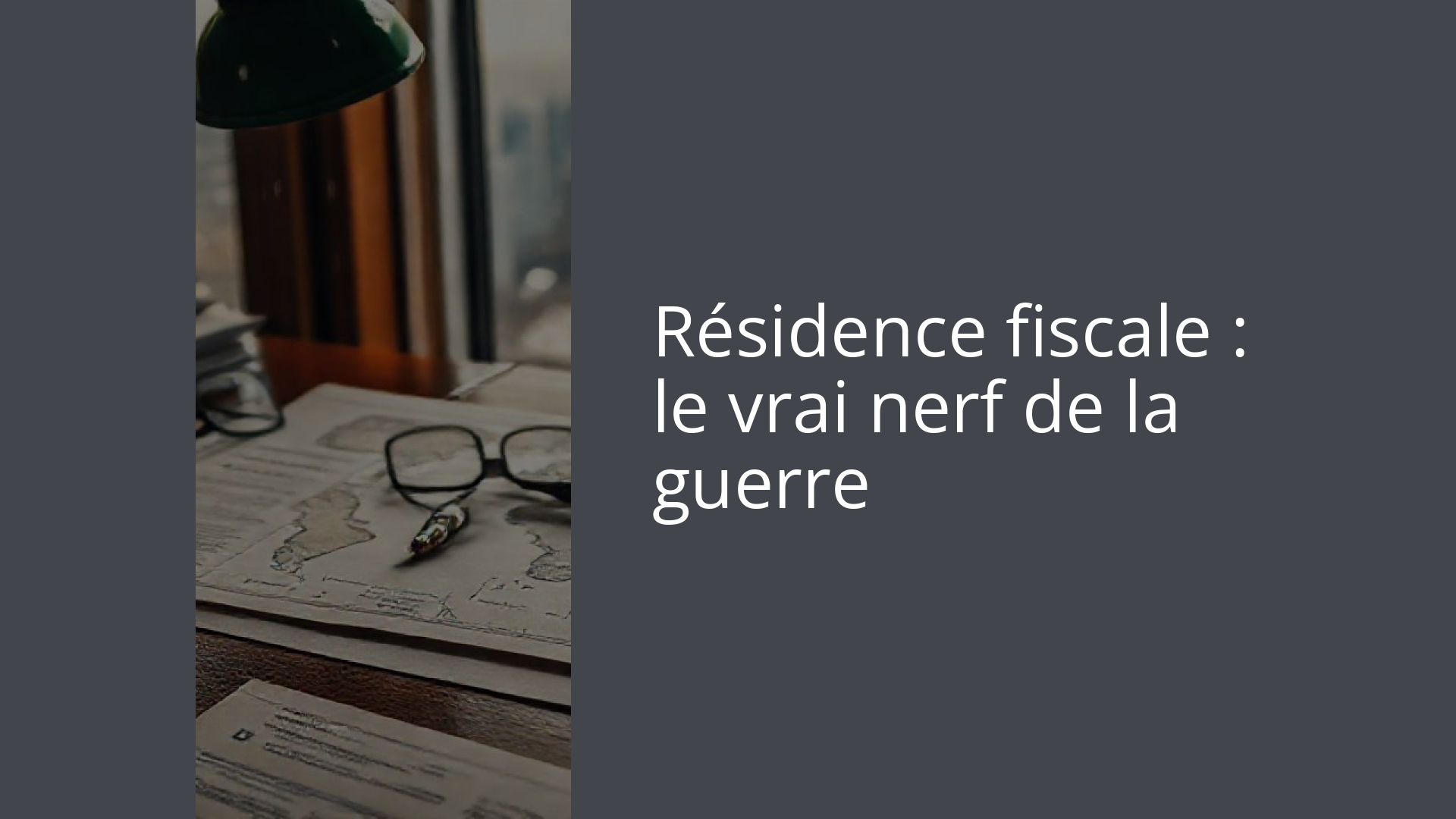Résidence fiscale : le vrai nerf de la guerre
