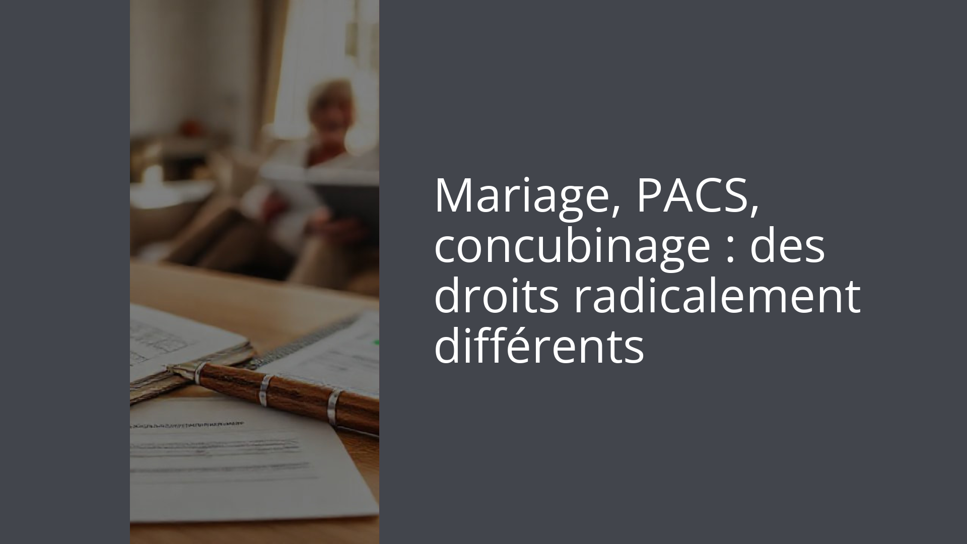 Mariage, PACS, concubinage : des droits radicalement différents