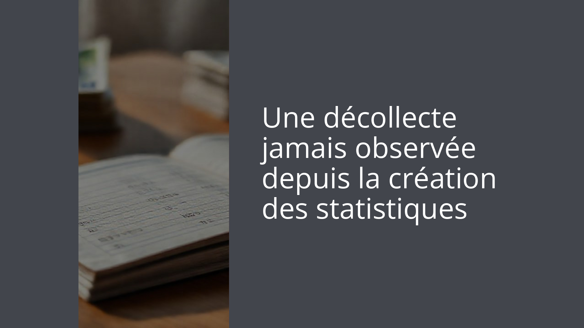 Une décollecte jamais observée depuis la création des statistiques