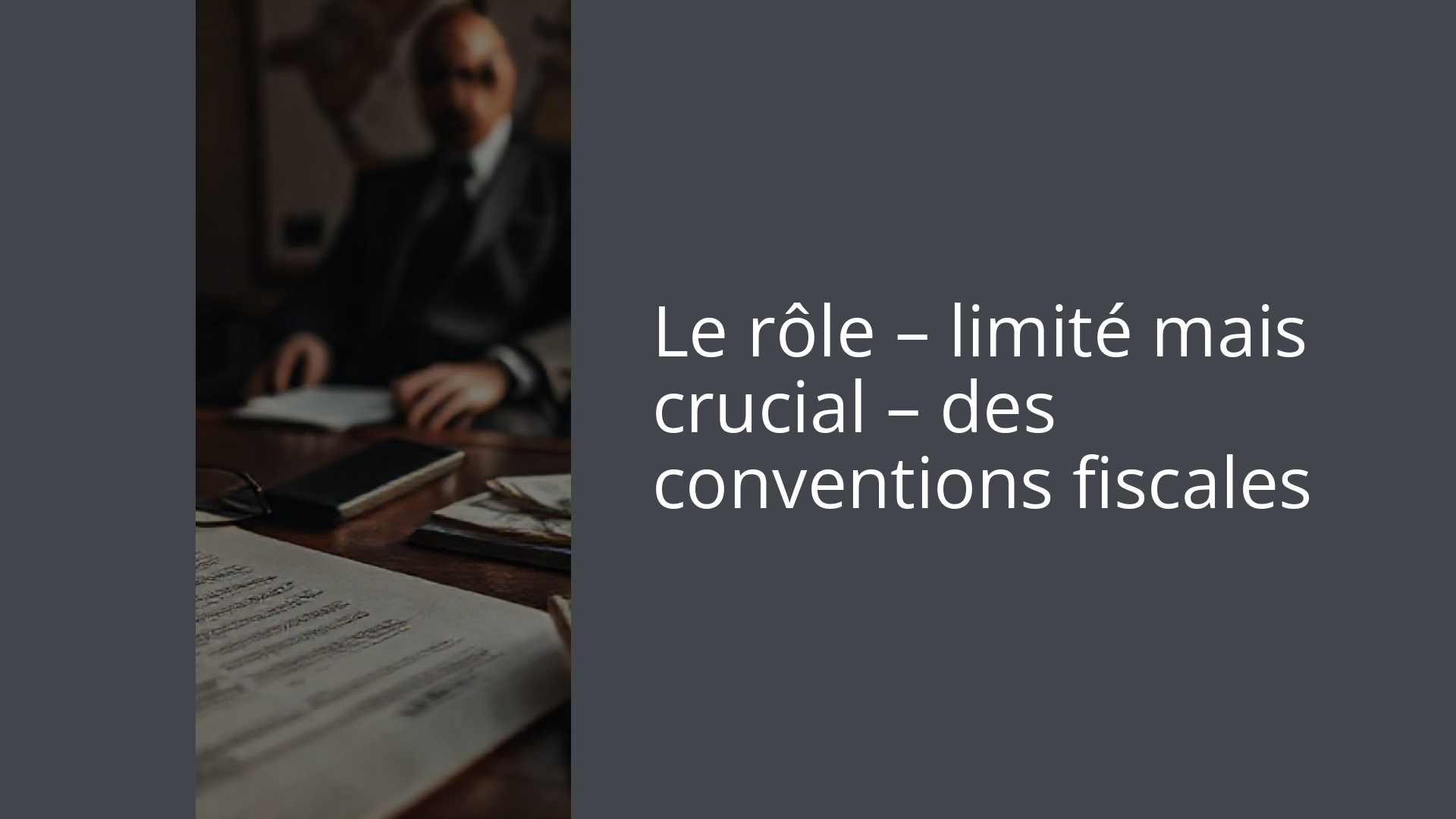 Le rôle – limité mais crucial – des conventions fiscales