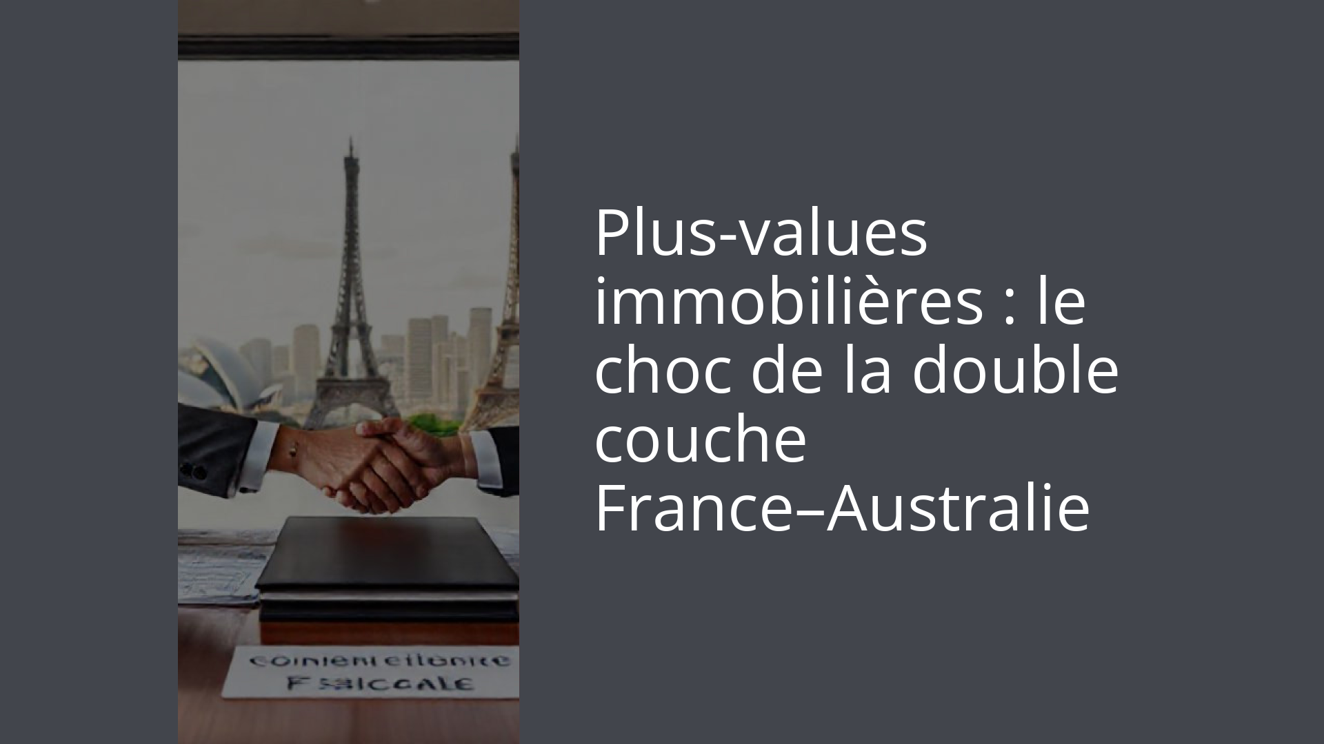Plus-values immobilières : le choc de la double couche France–Australie