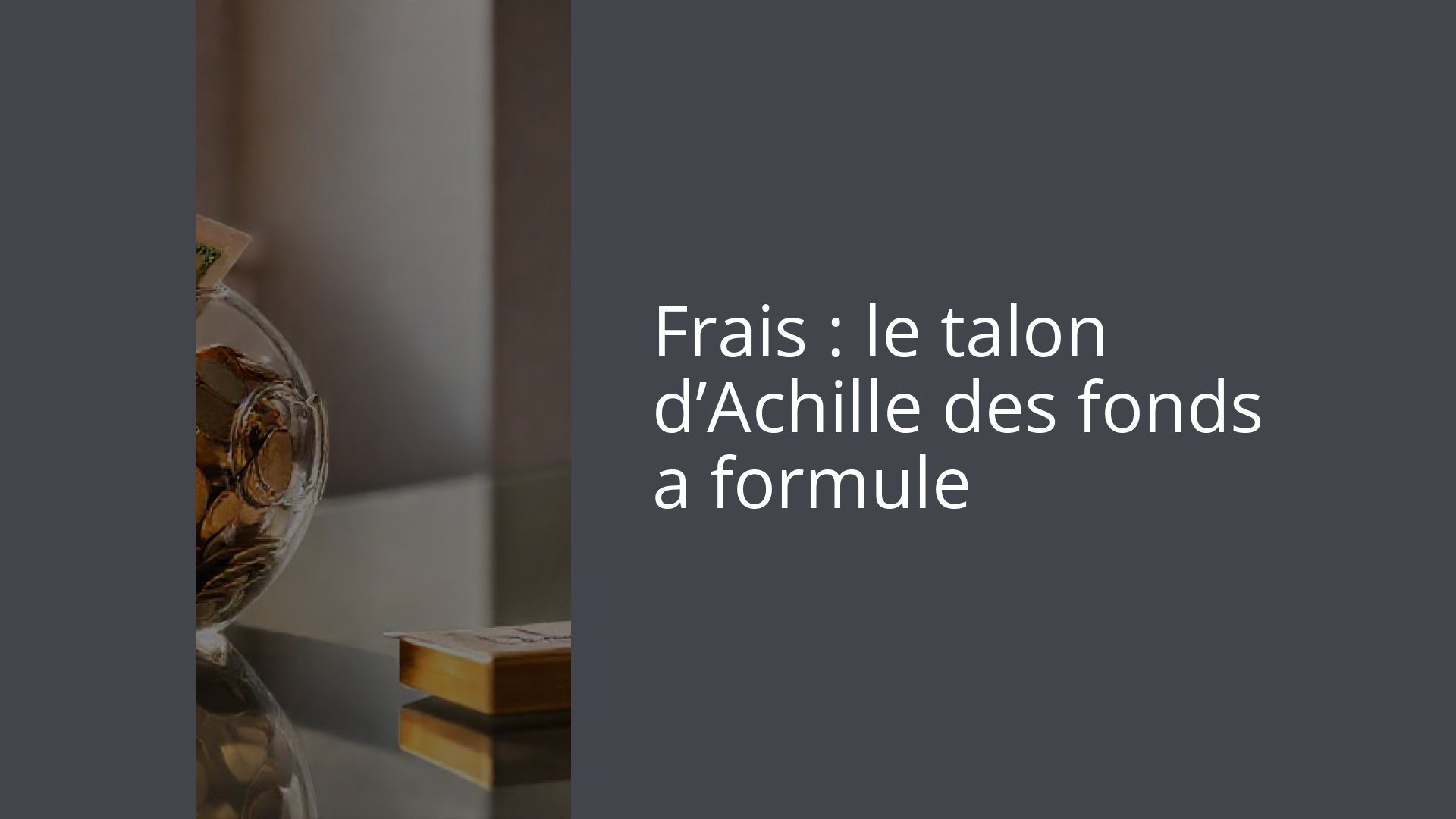 Frais : le talon d’Achille des fonds a formule