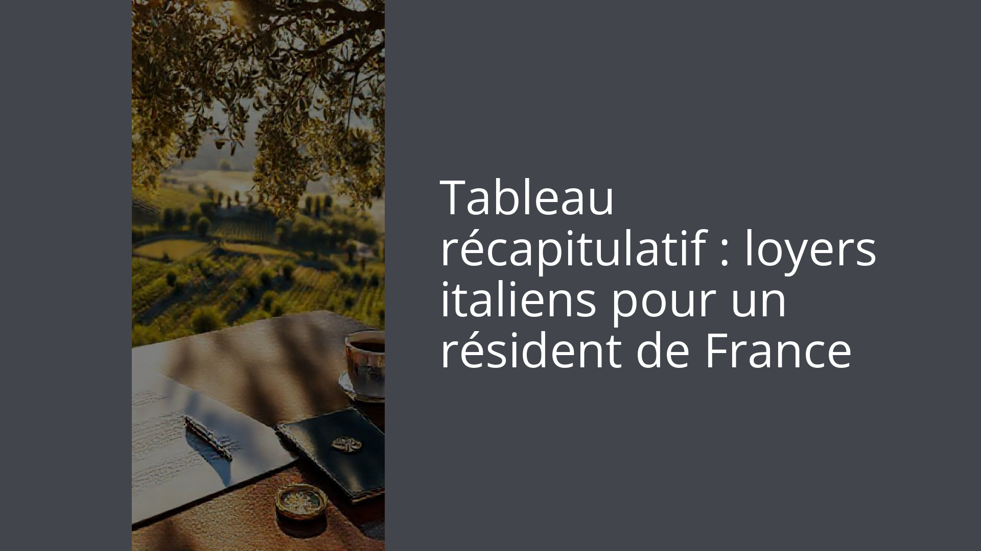 Tableau récapitulatif : loyers italiens pour un résident de France