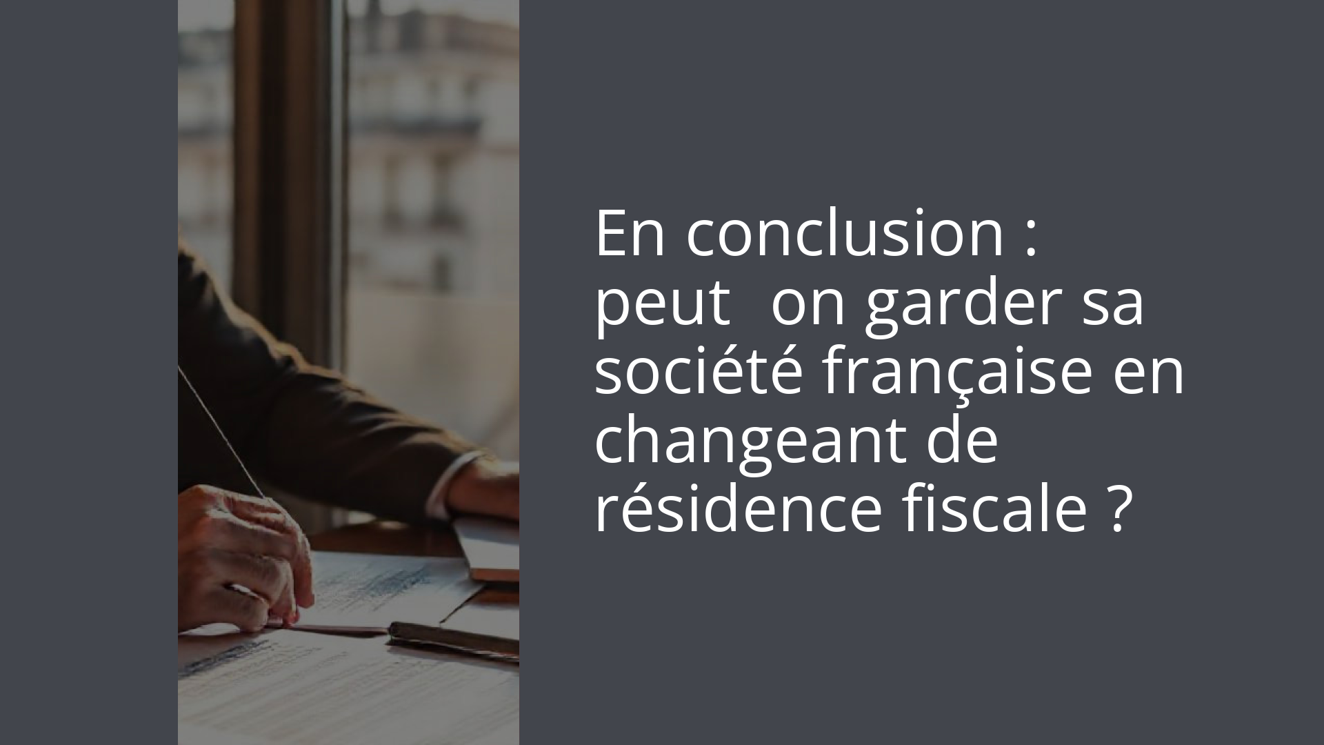 En conclusion : peut‑on garder sa société française en changeant de résidence fiscale ?