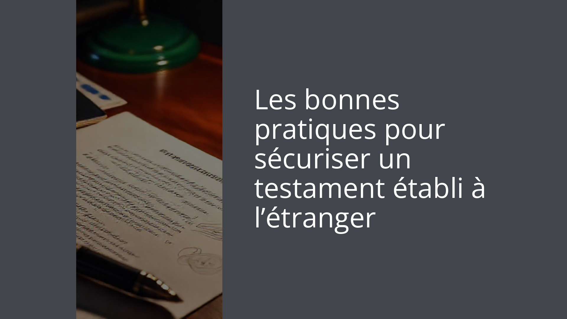 Les bonnes pratiques pour sécuriser un testament établi à l’étranger