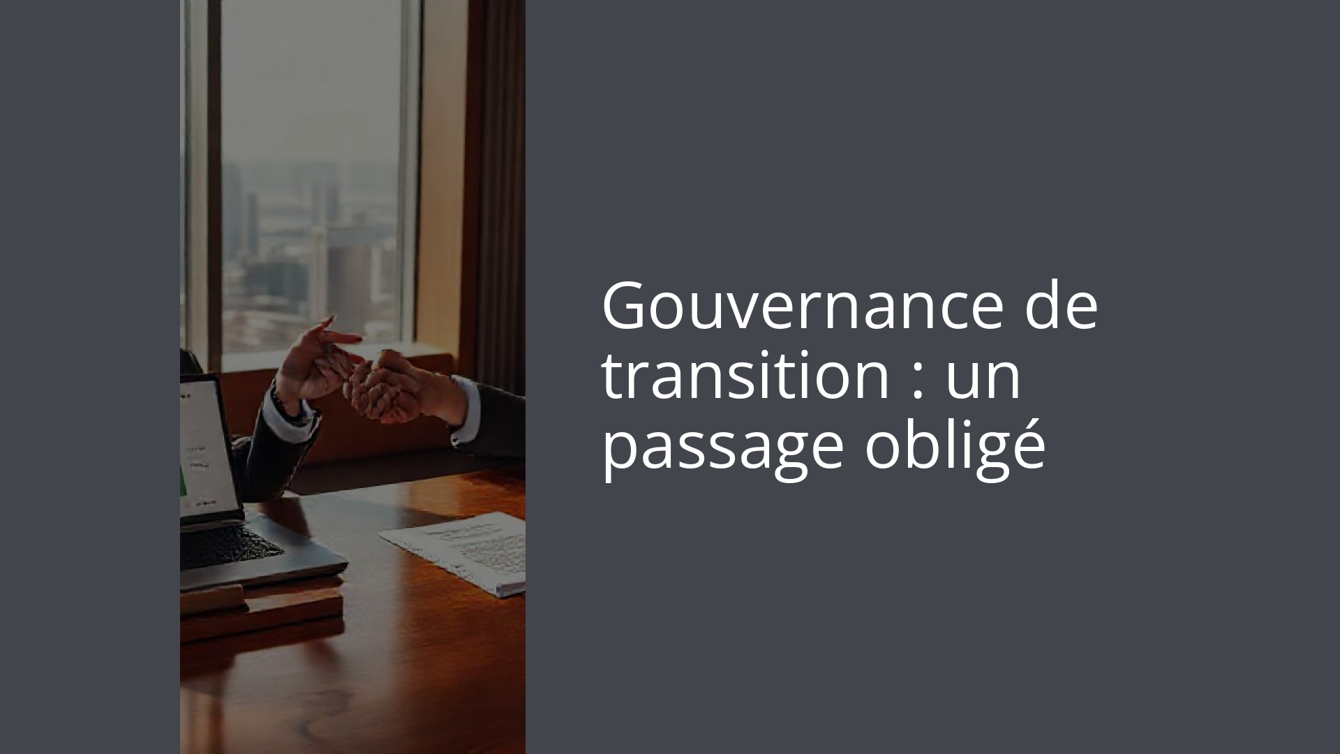 Gouvernance de transition : un passage obligé