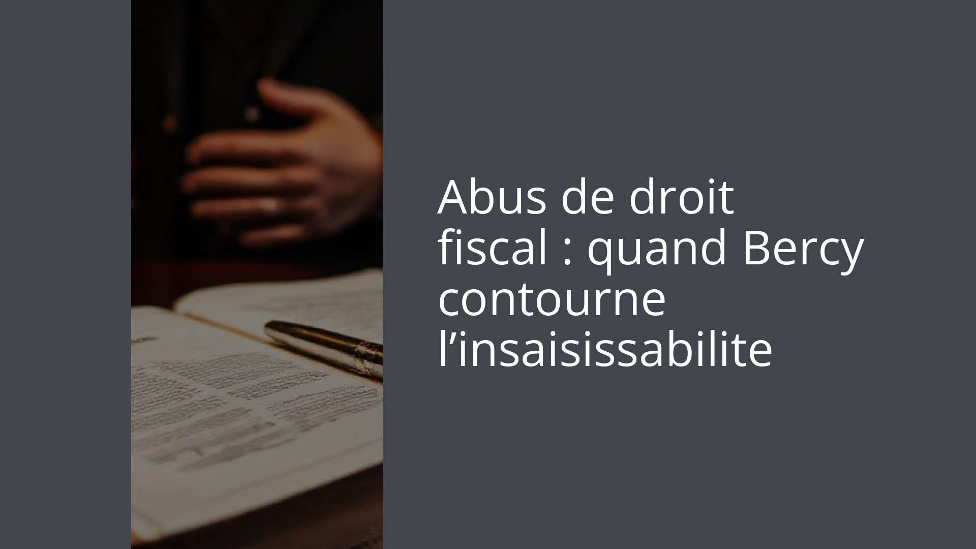 Abus de droit fiscal : quand Bercy contourne l’insaisissabilite