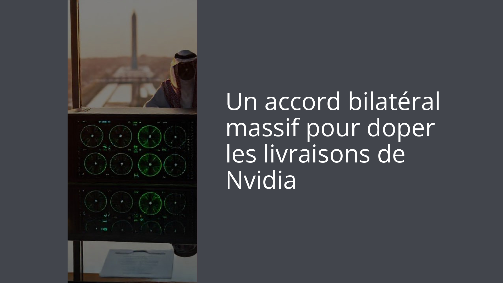Un accord bilatéral massif pour doper les livraisons de Nvidia