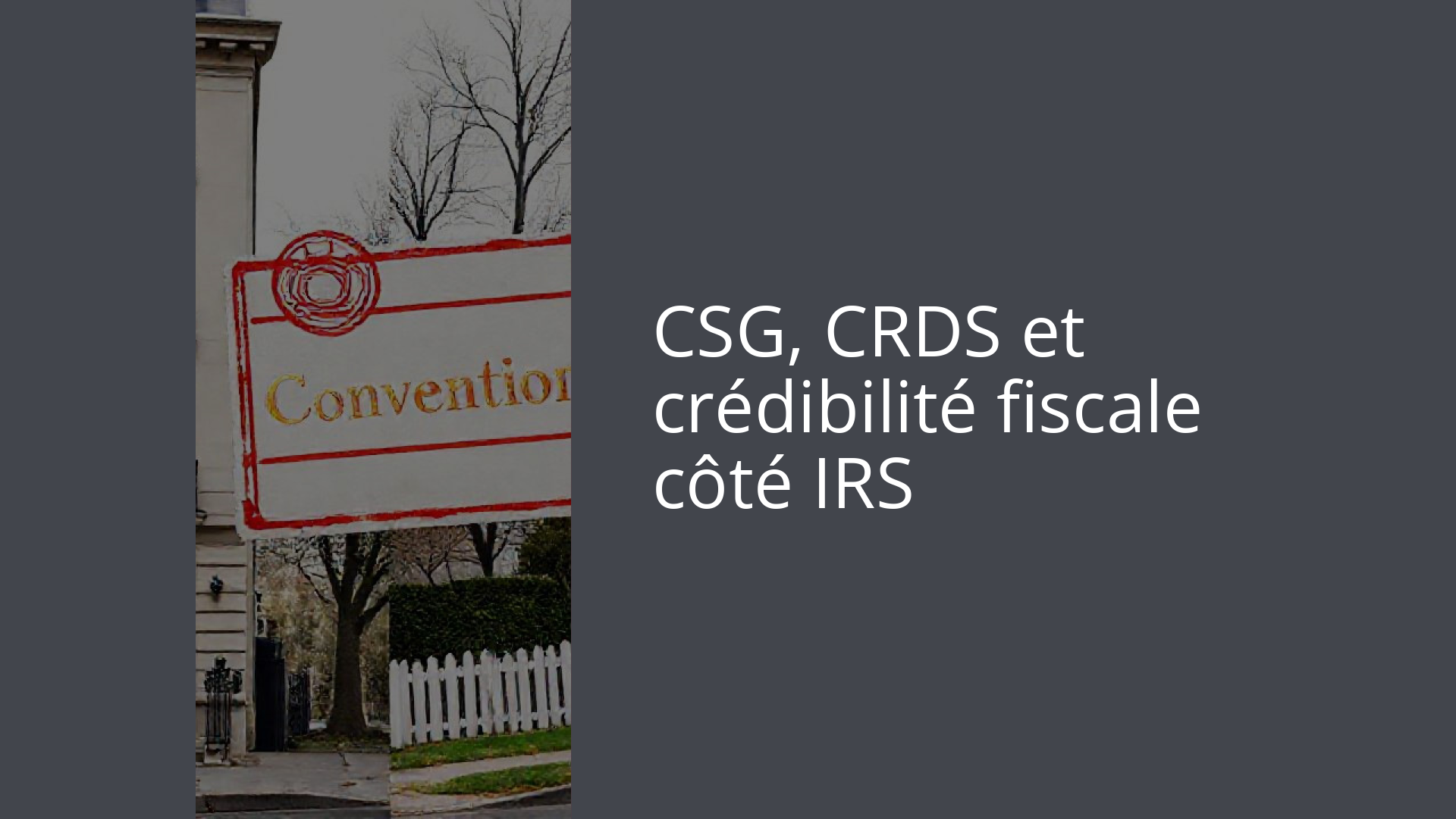 CSG, CRDS et crédibilité fiscale côté IRS
