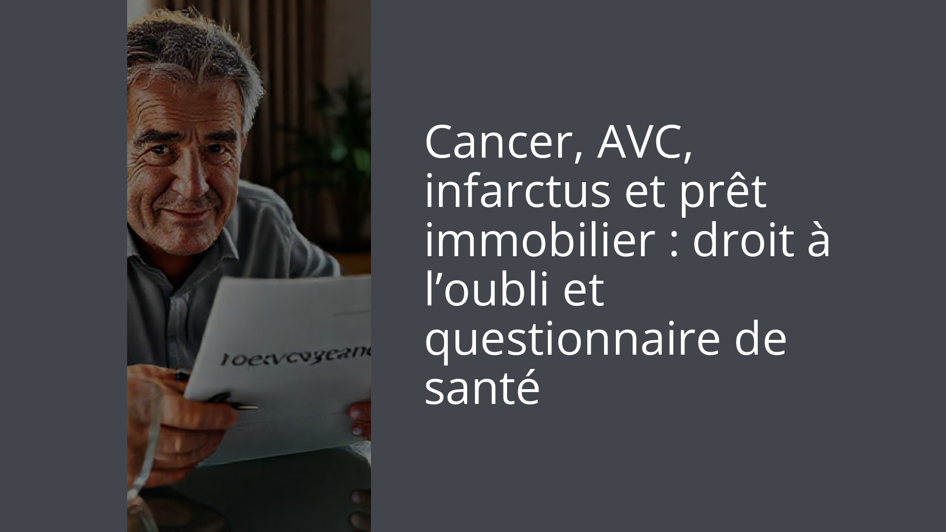 Cancer, AVC, infarctus et prêt immobilier : droit à l’oubli et questionnaire de santé