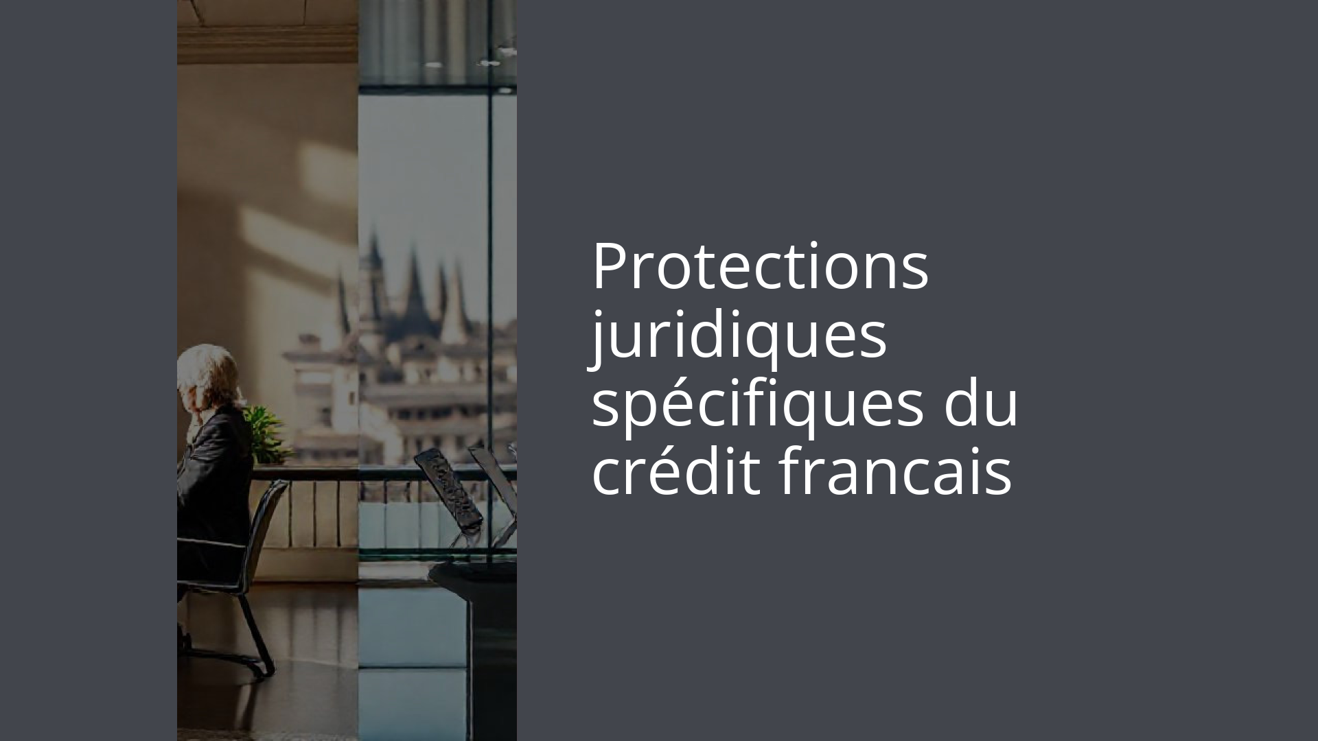 Protections juridiques spécifiques du crédit francais