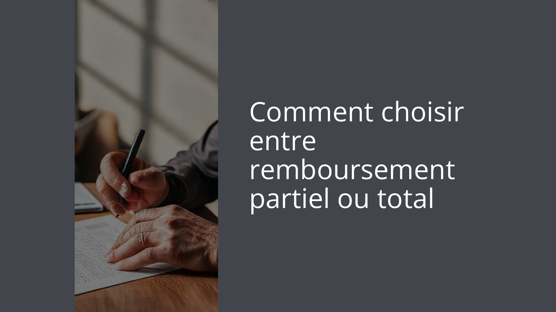 Comment choisir entre remboursement partiel ou total