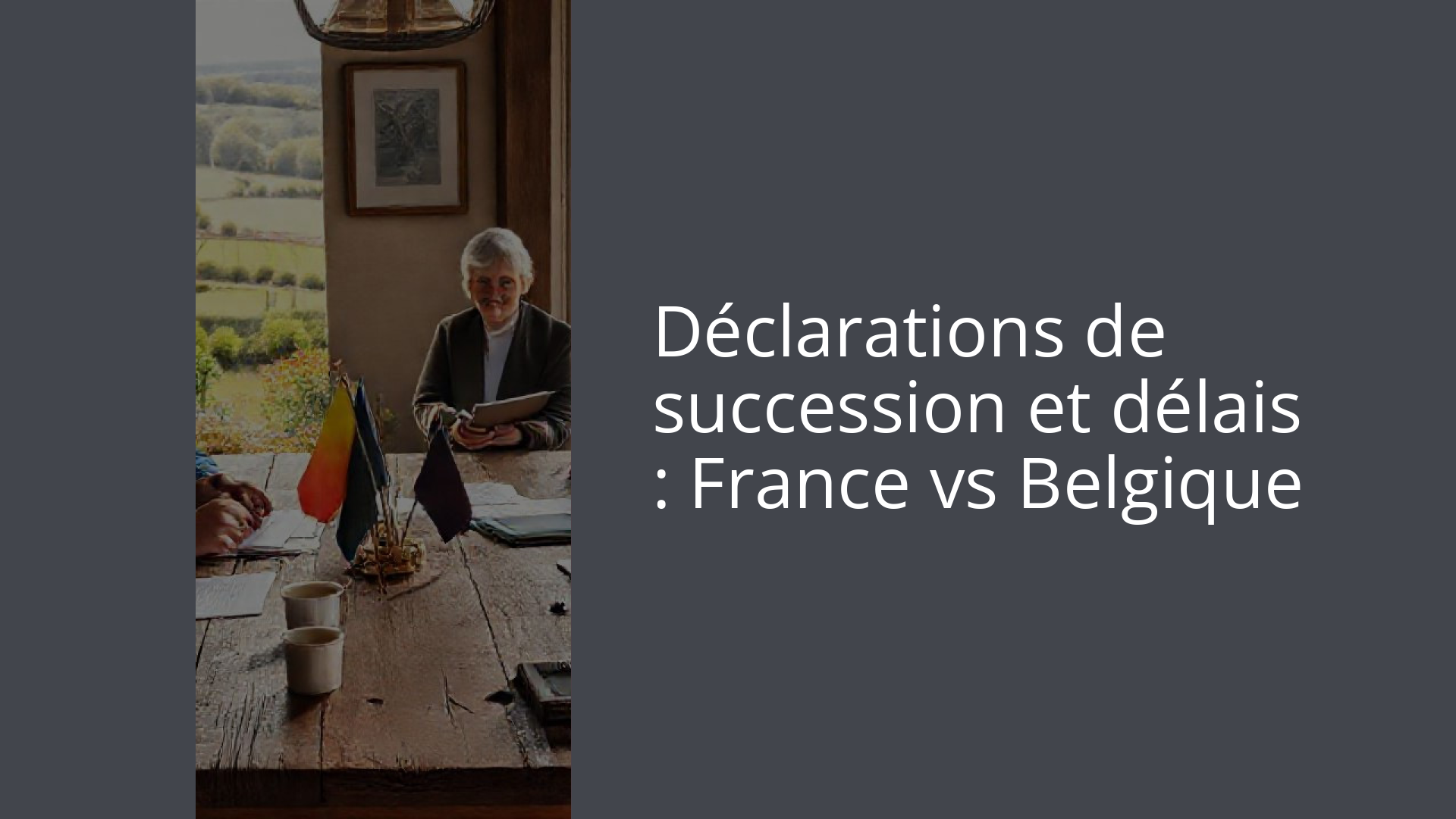 Déclarations de succession et délais : France vs Belgique