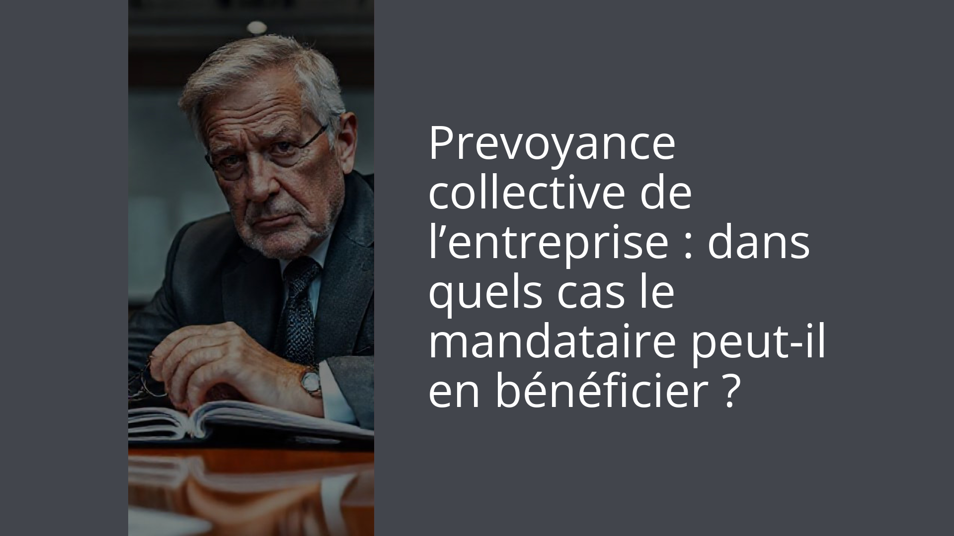 Prevoyance collective de l’entreprise : dans quels cas le mandataire peut-il en bénéficier ?