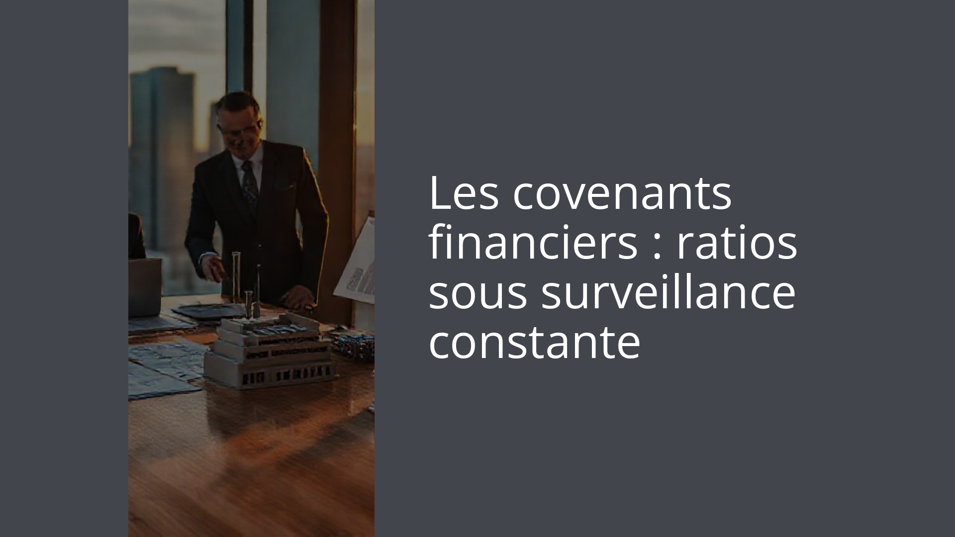 Les covenants financiers : ratios sous surveillance constante