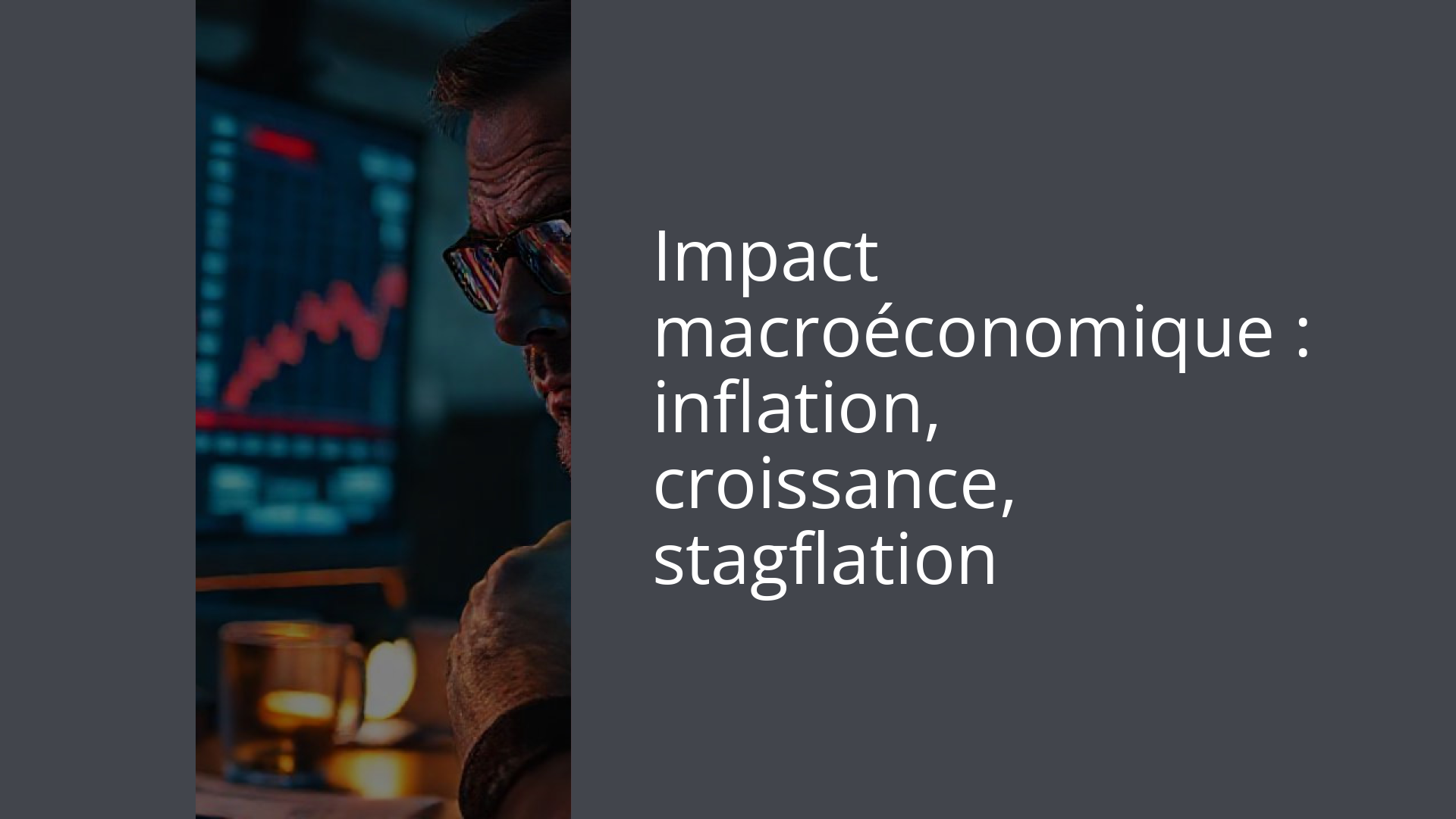 Impact macroéconomique : inflation, croissance, stagflation