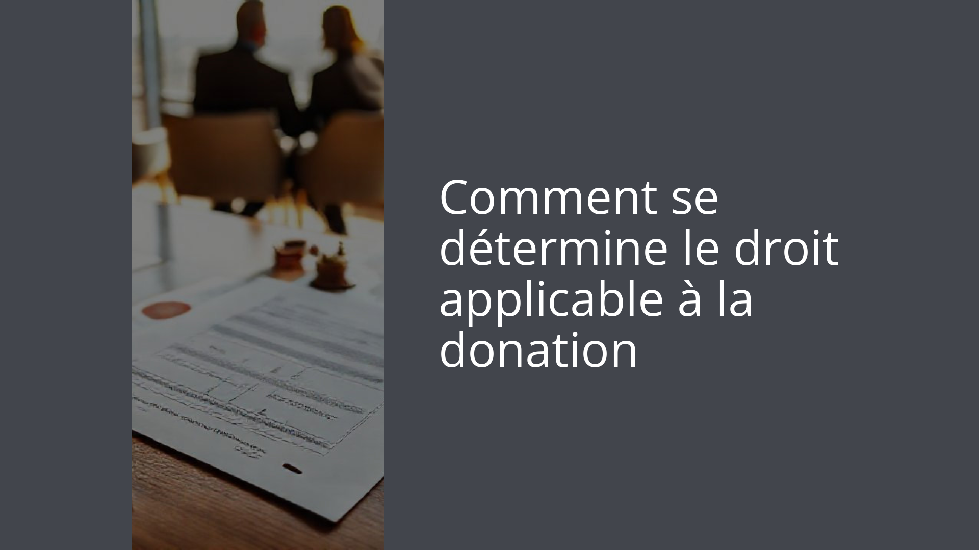 Comment se détermine le droit applicable à la donation