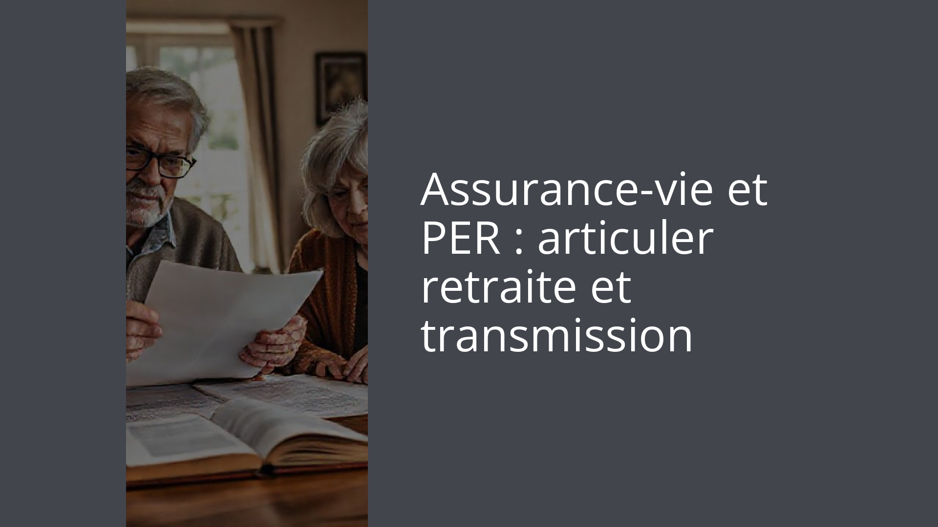 Assurance-vie et PER : articuler retraite et transmission
