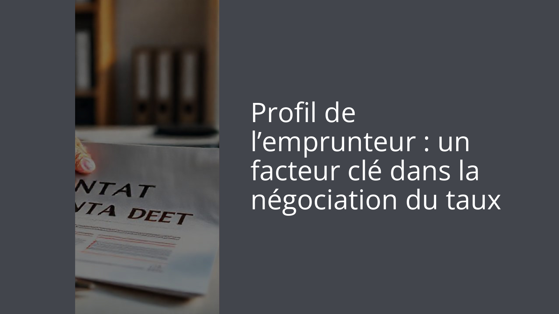 Profil de l’emprunteur : un facteur clé dans la négociation du taux
