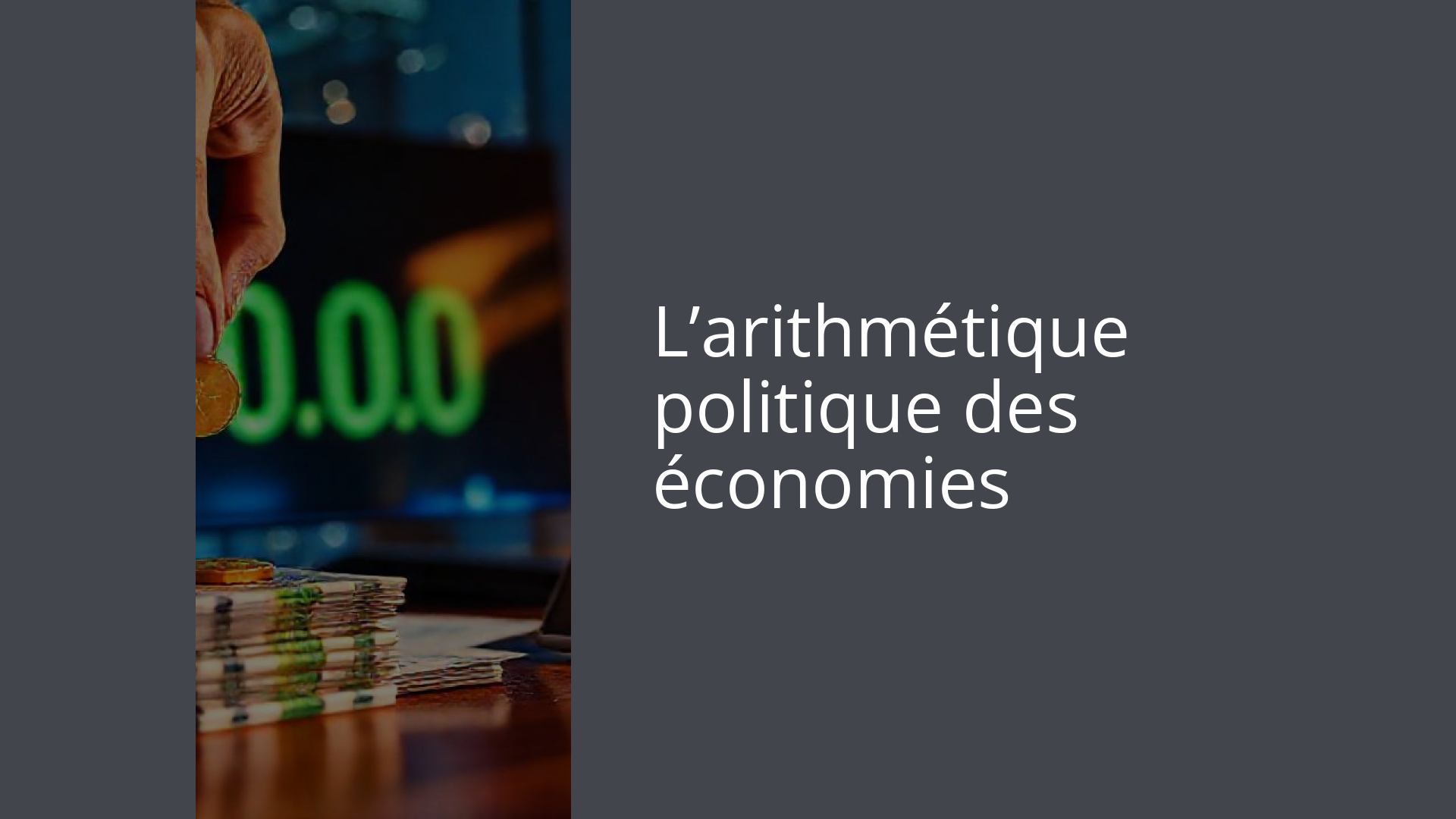 L’arithmétique politique des économies