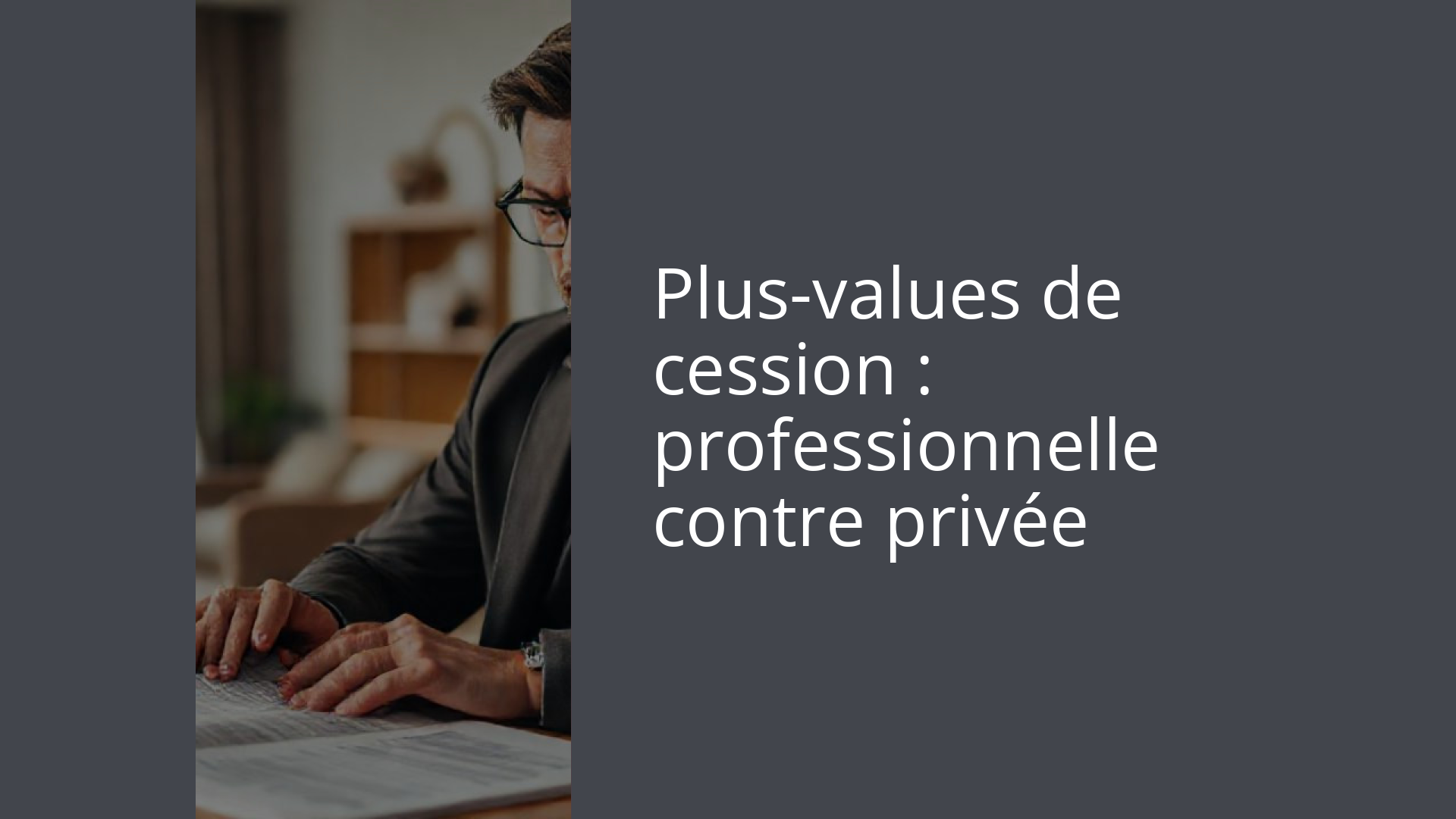 Plus-values de cession : professionnelle contre privée