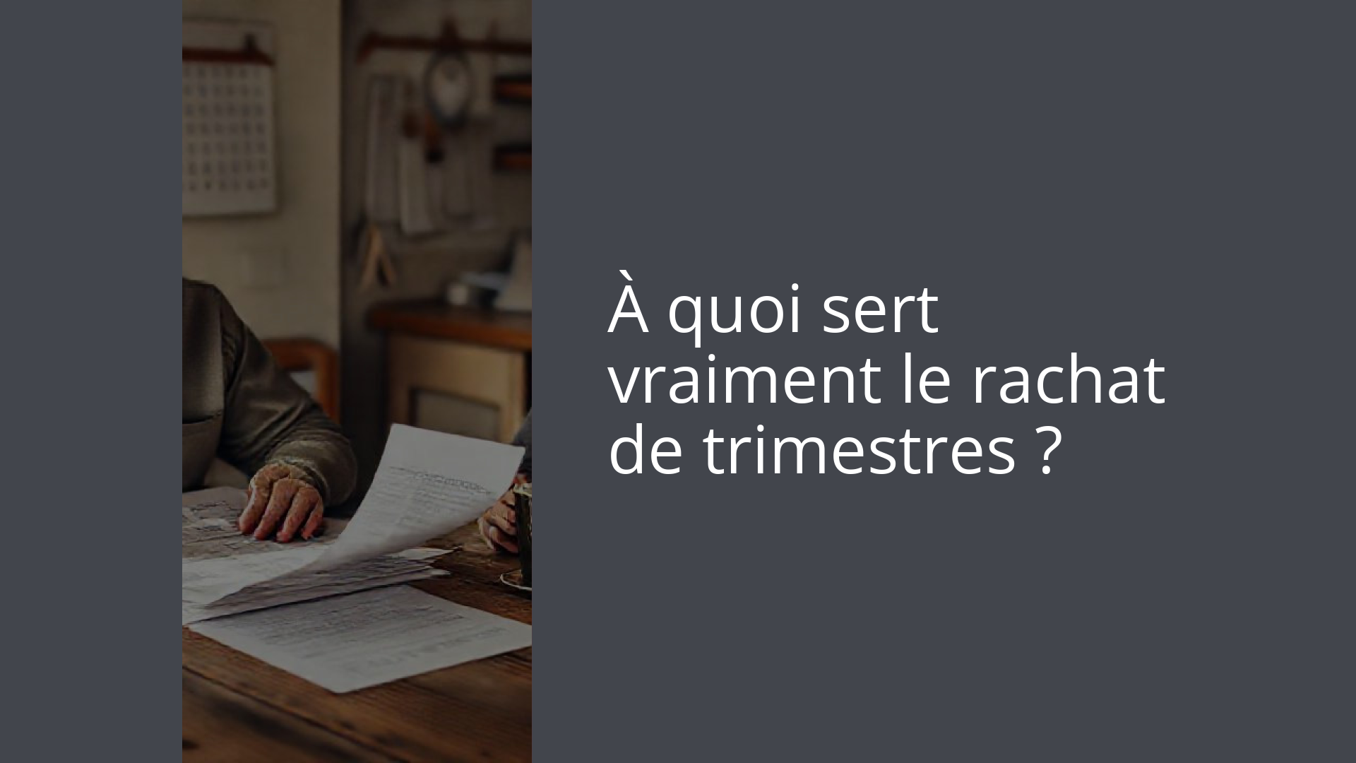 À quoi sert vraiment le rachat de trimestres ?