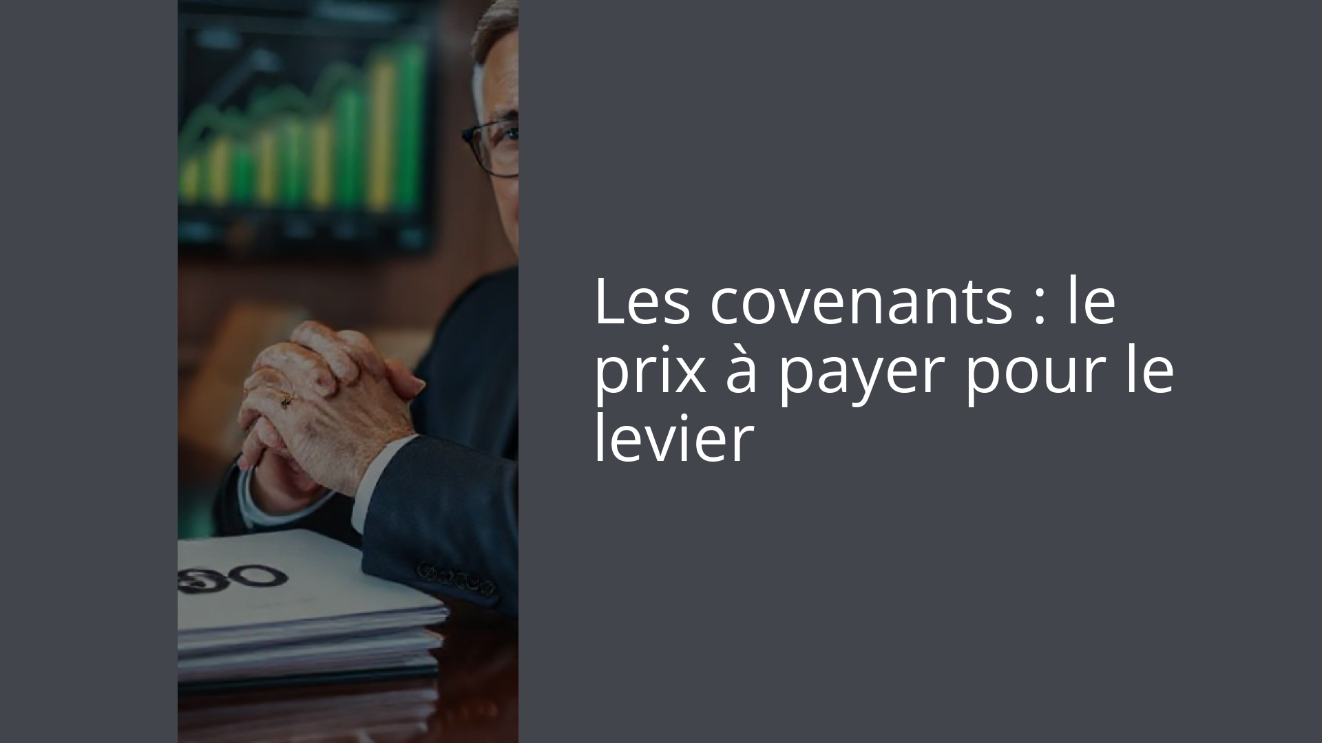 Les covenants : le prix à payer pour le levier