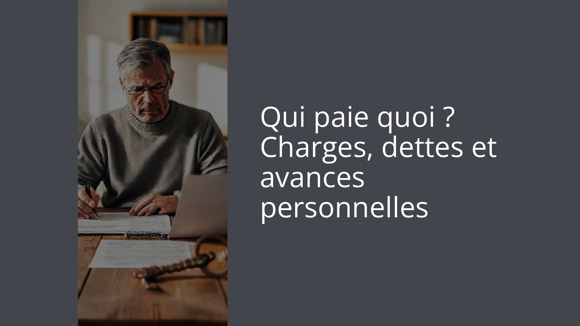 Qui paie quoi ? Charges, dettes et avances personnelles
