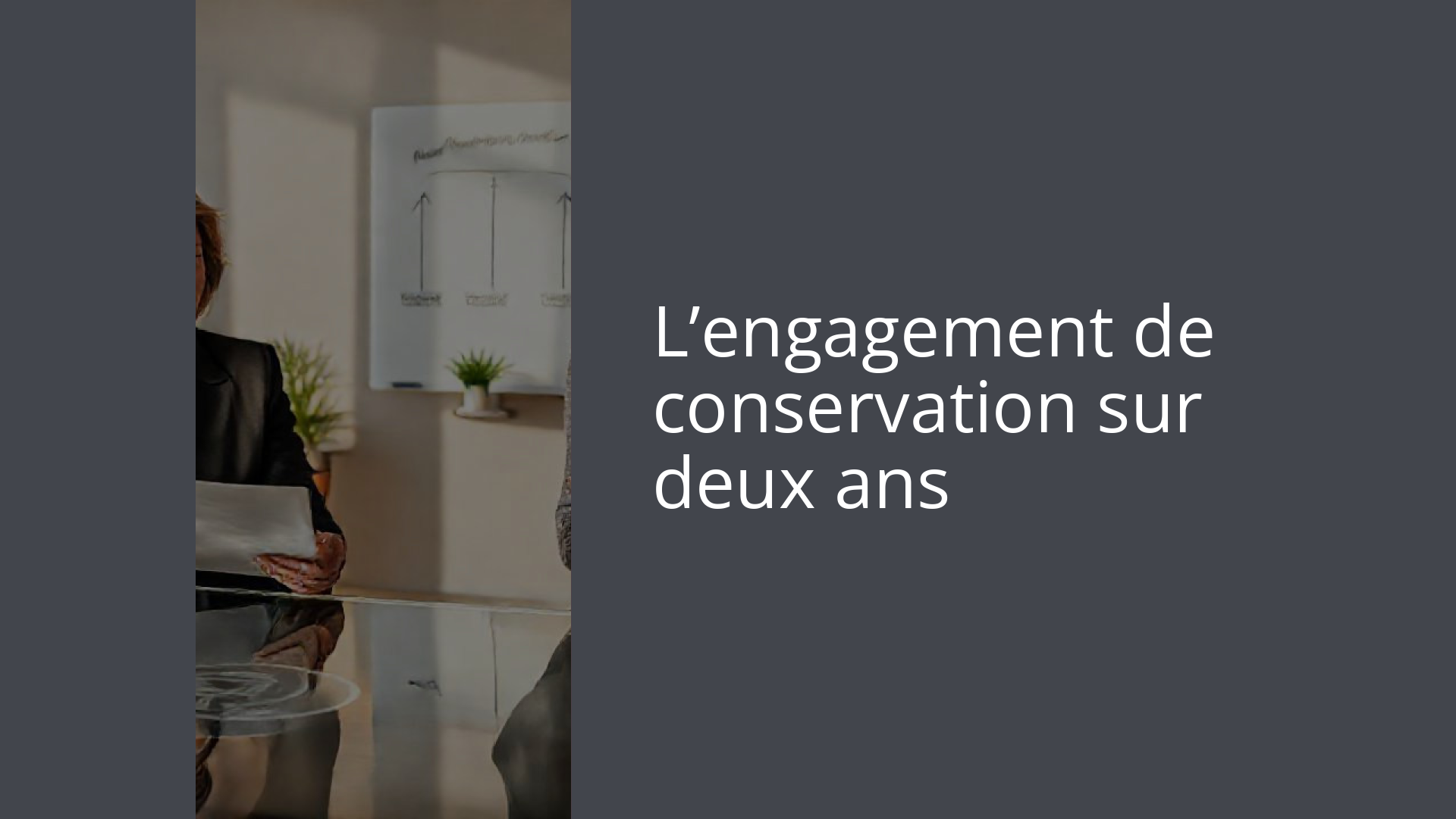 L’engagement de conservation sur deux ans