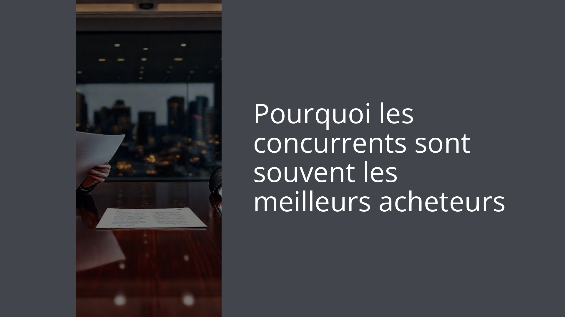 Pourquoi les concurrents sont souvent les meilleurs acheteurs