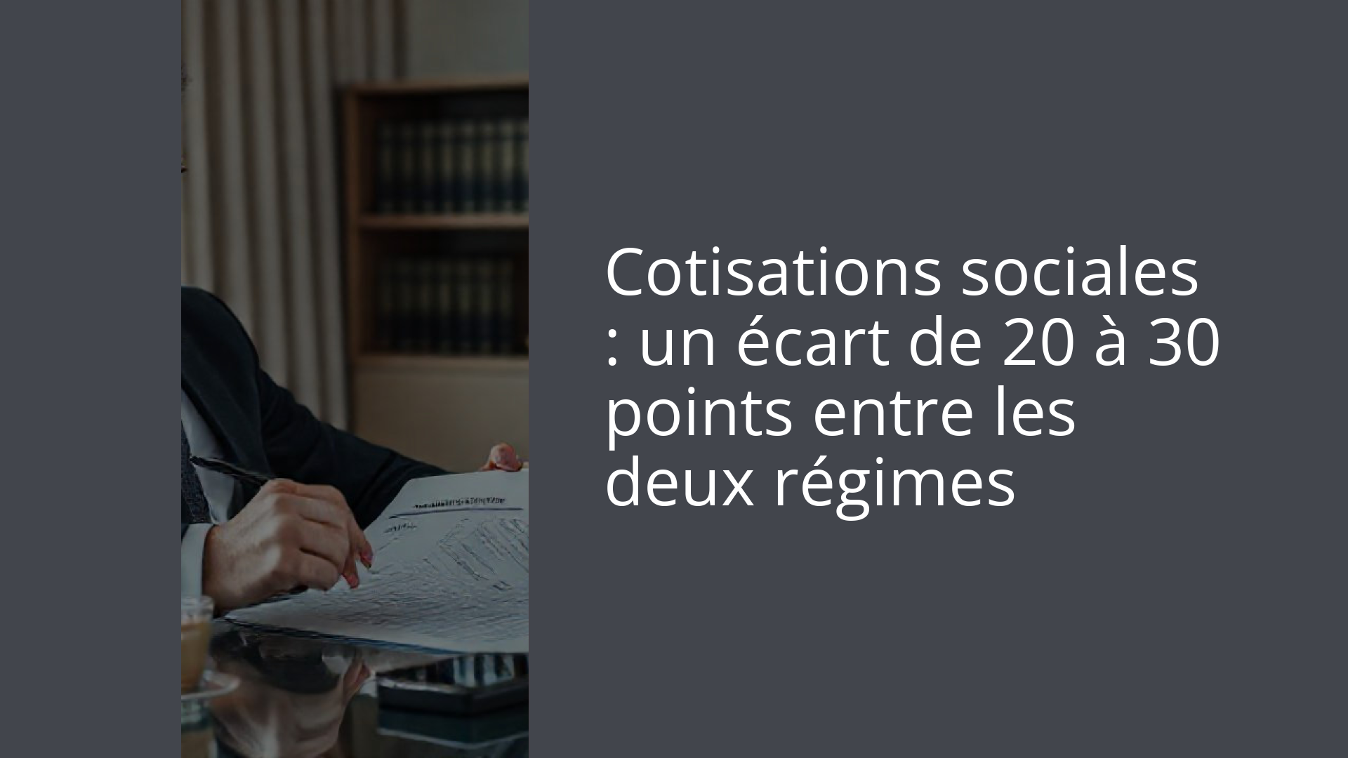 Cotisations sociales : un écart de 20 à 30 points entre les deux régimes