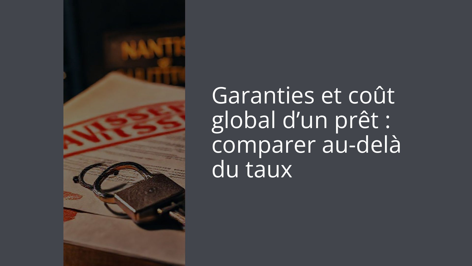 Garanties et coût global d’un prêt : comparer au-delà du taux