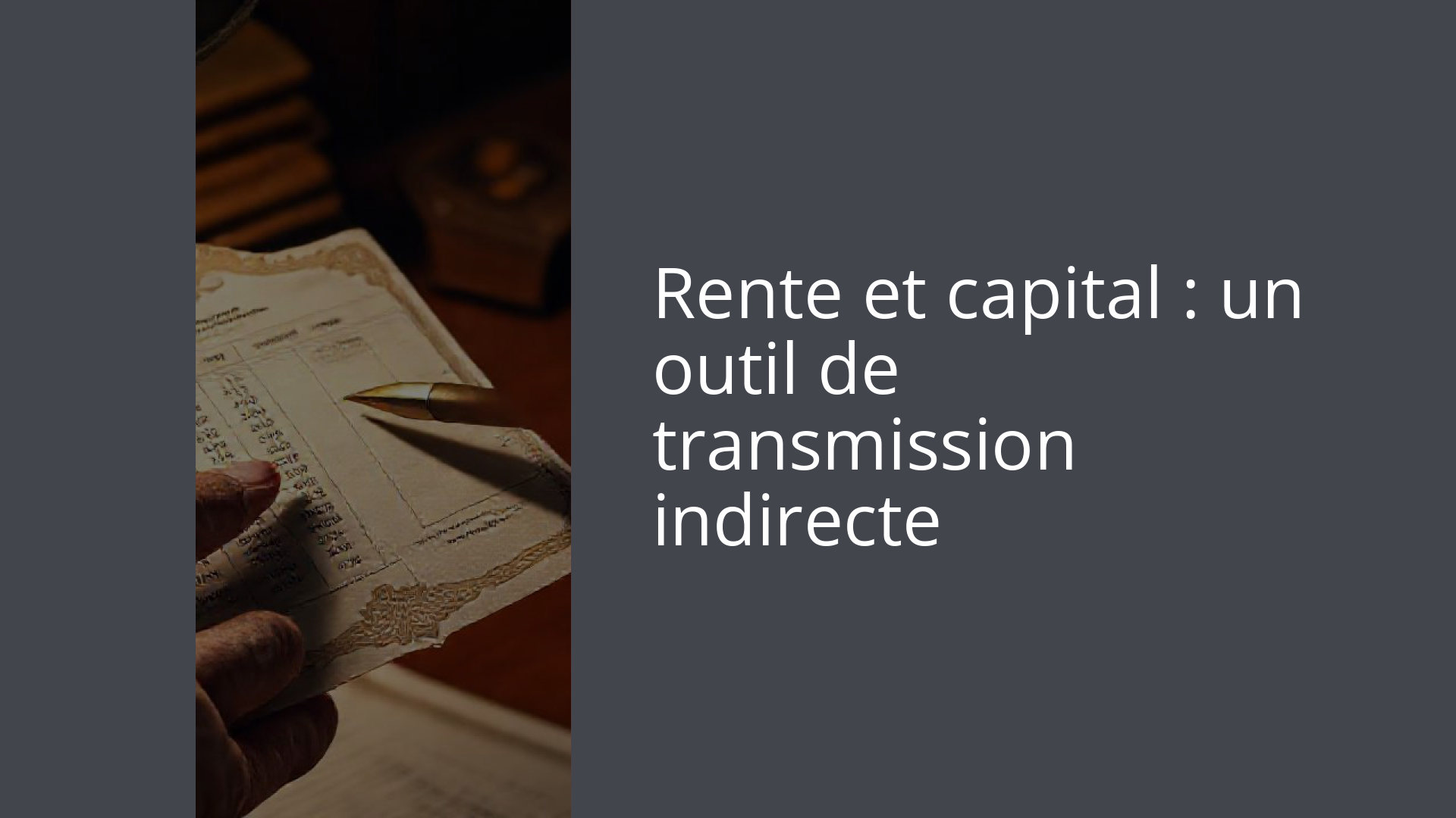 Rente et capital : un outil de transmission indirecte