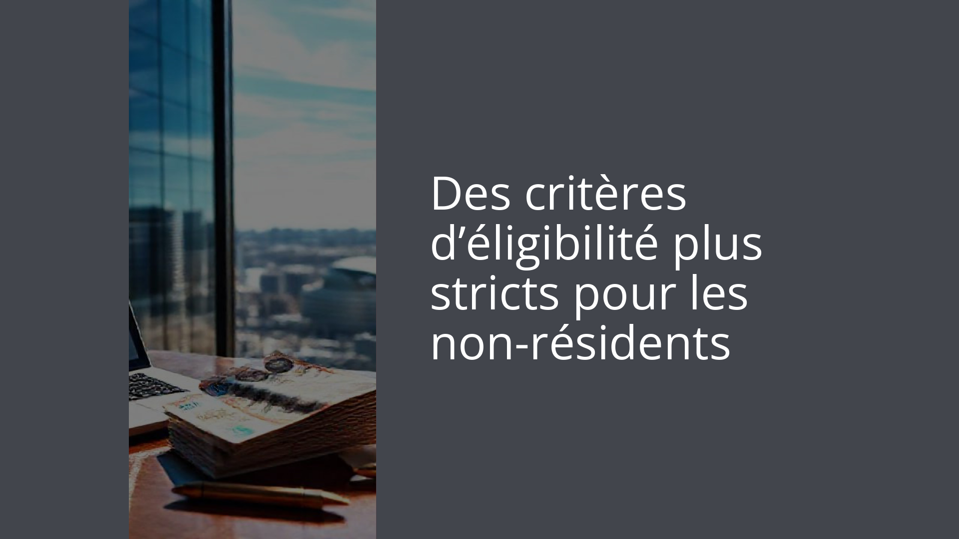 Des critères d’éligibilité plus stricts pour les non-résidents