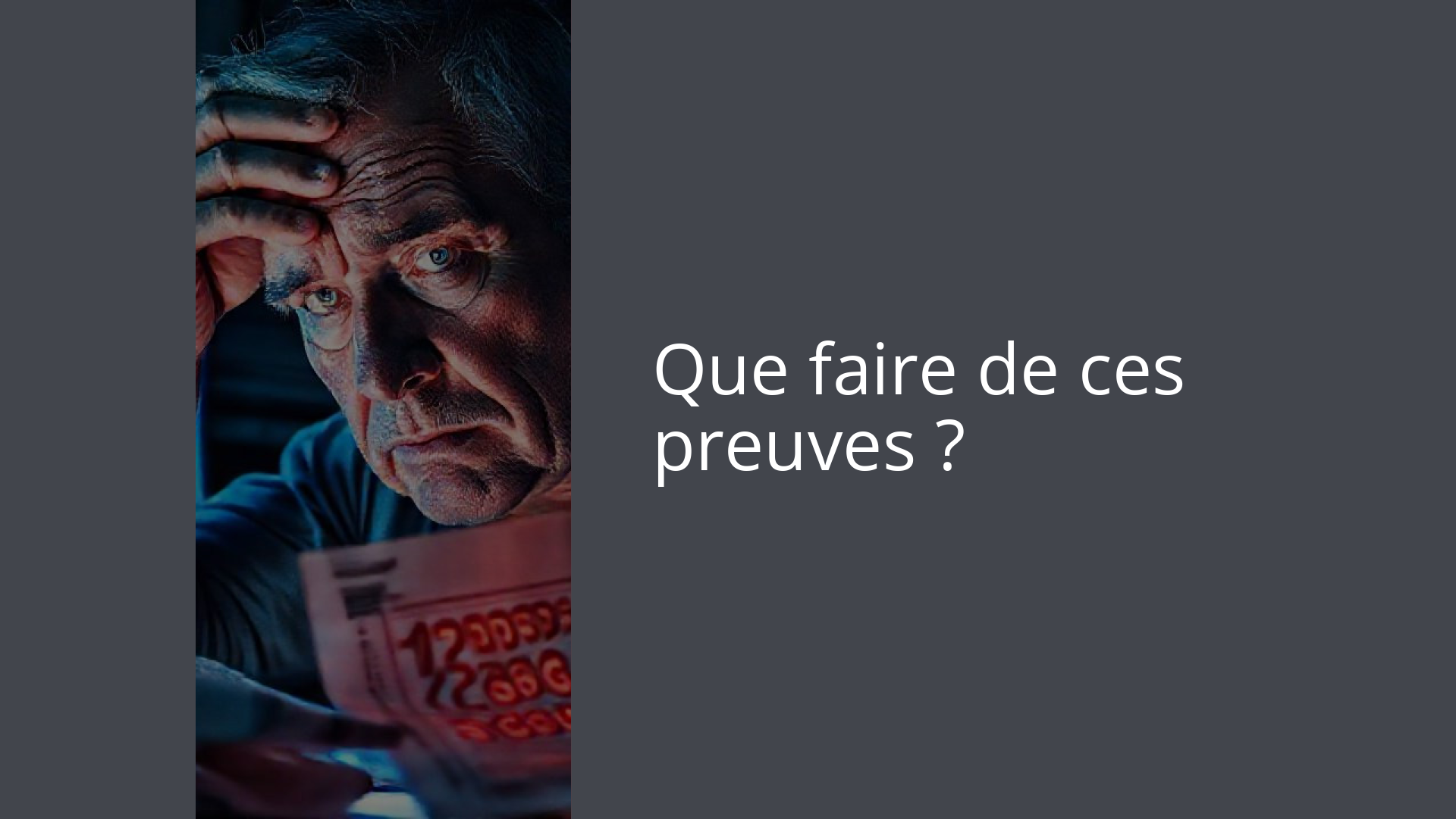 Que faire de ces preuves ?