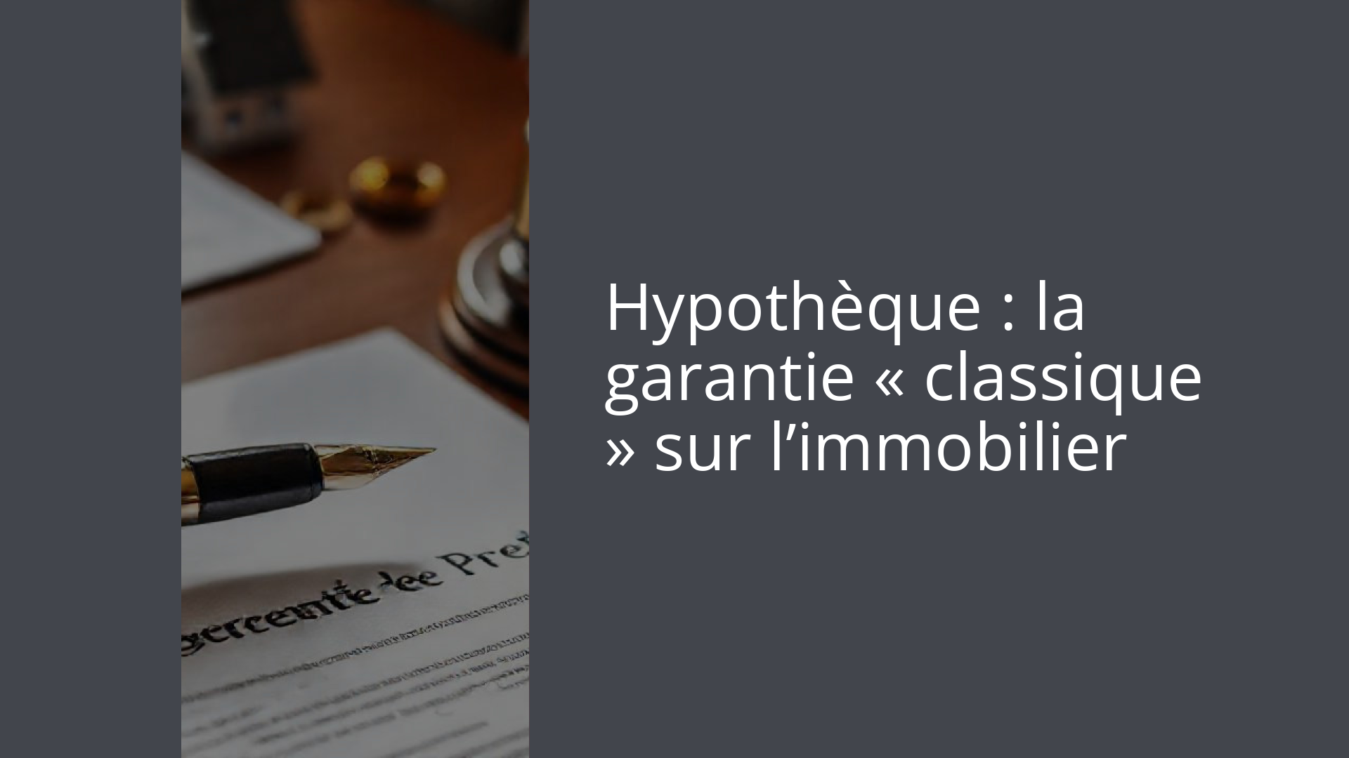 Hypothèque : la garantie « classique » sur l’immobilier