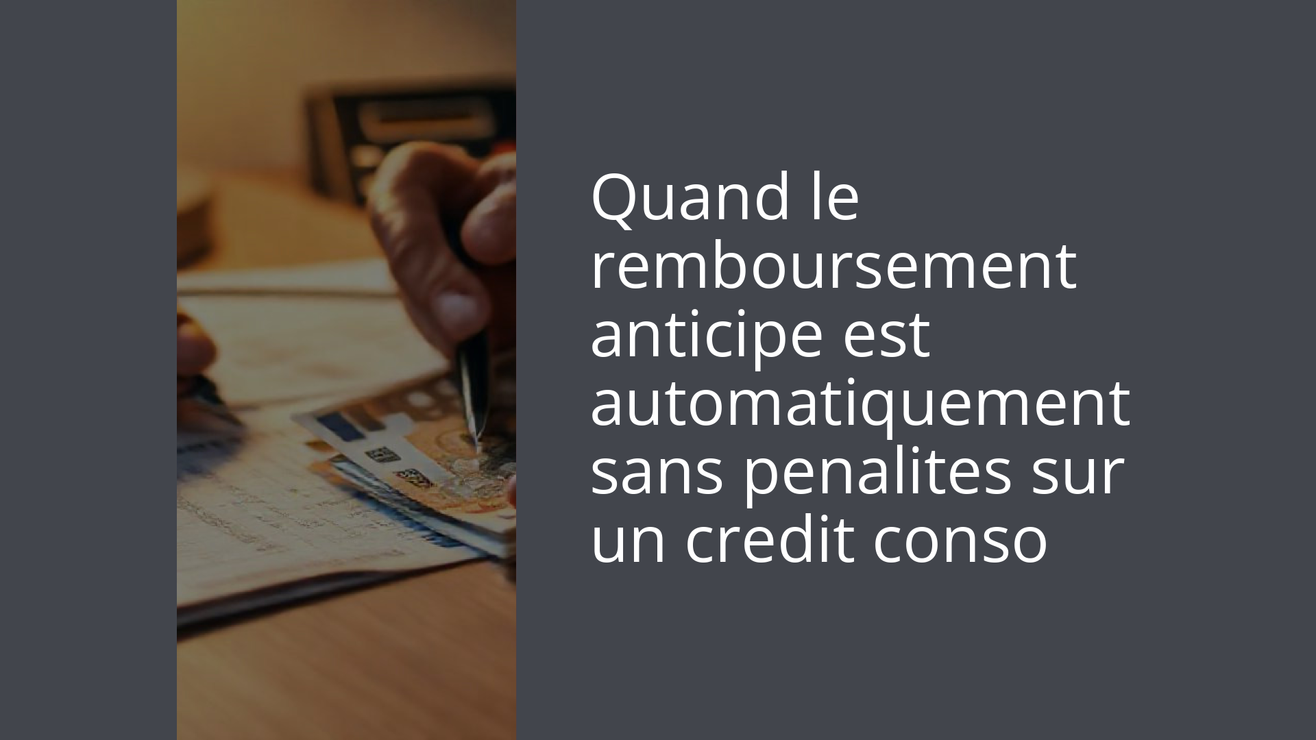 Quand le remboursement anticipe est automatiquement sans penalites sur un credit conso