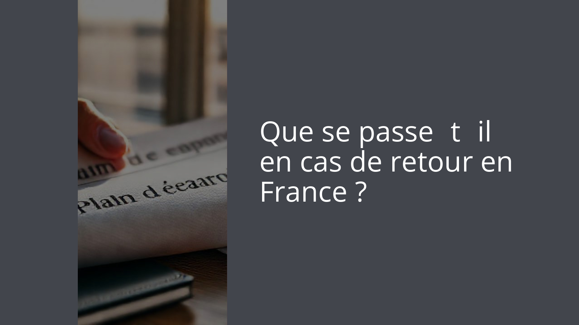 Que se passe‑t‑il en cas de retour en France ?