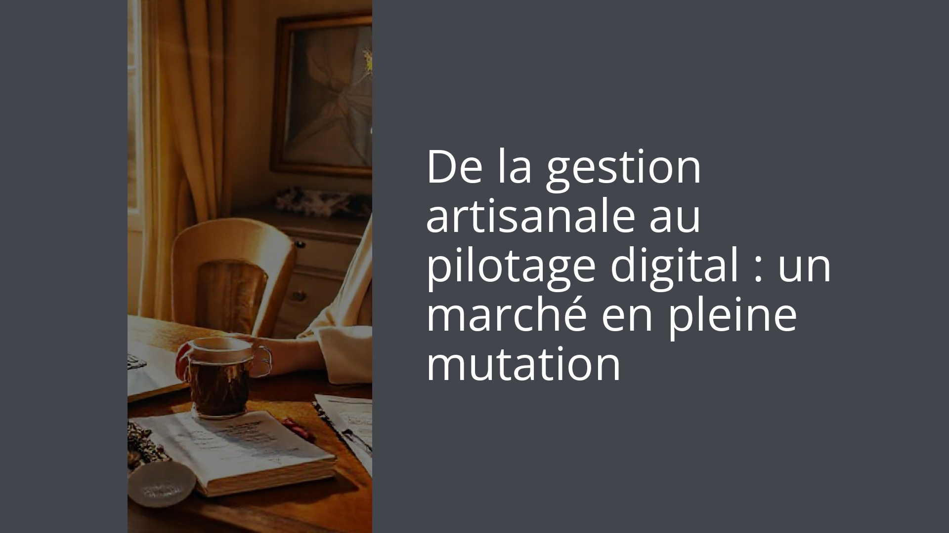 De la gestion artisanale au pilotage digital : un marché en pleine mutation